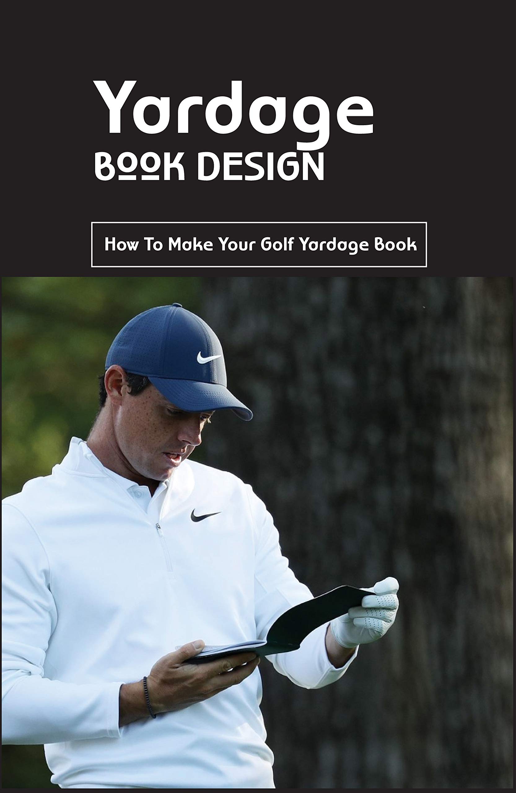 Yardage Book Design How To Make Your Golf Yardage Book How To Make A