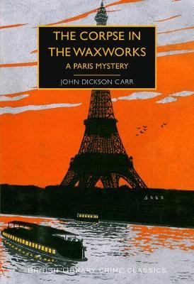 The Corpse in the Waxworks (Henri Bencolin #4)