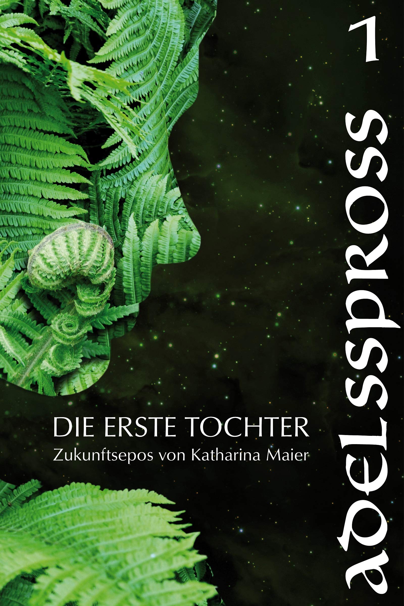 Adelsspross: Zukunftsepos von Katharina Maier (Die Erste Tochter 1)