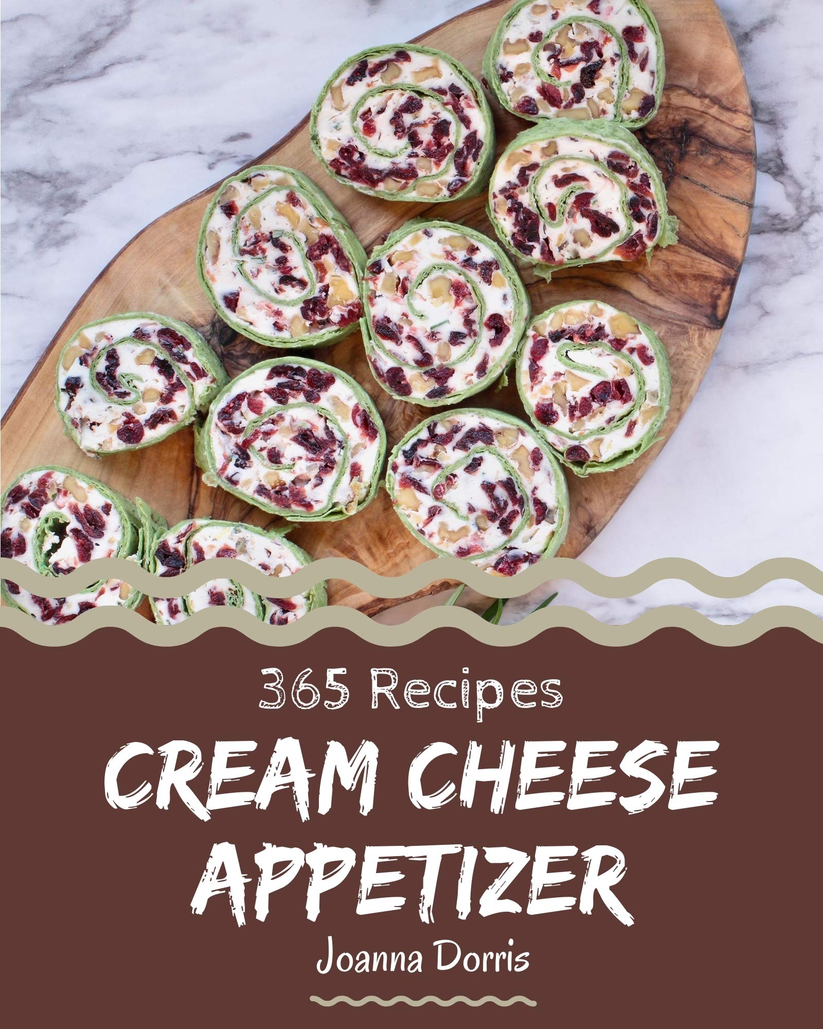365 Cream Cheese Appetizer Recipes The Highest Rated Cream Cheese Appetizer Cookbook You Should