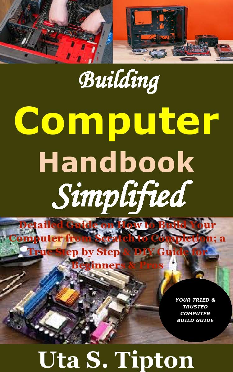 Building Computers Handbook Simplified: Detailed Guide on How to Build ...