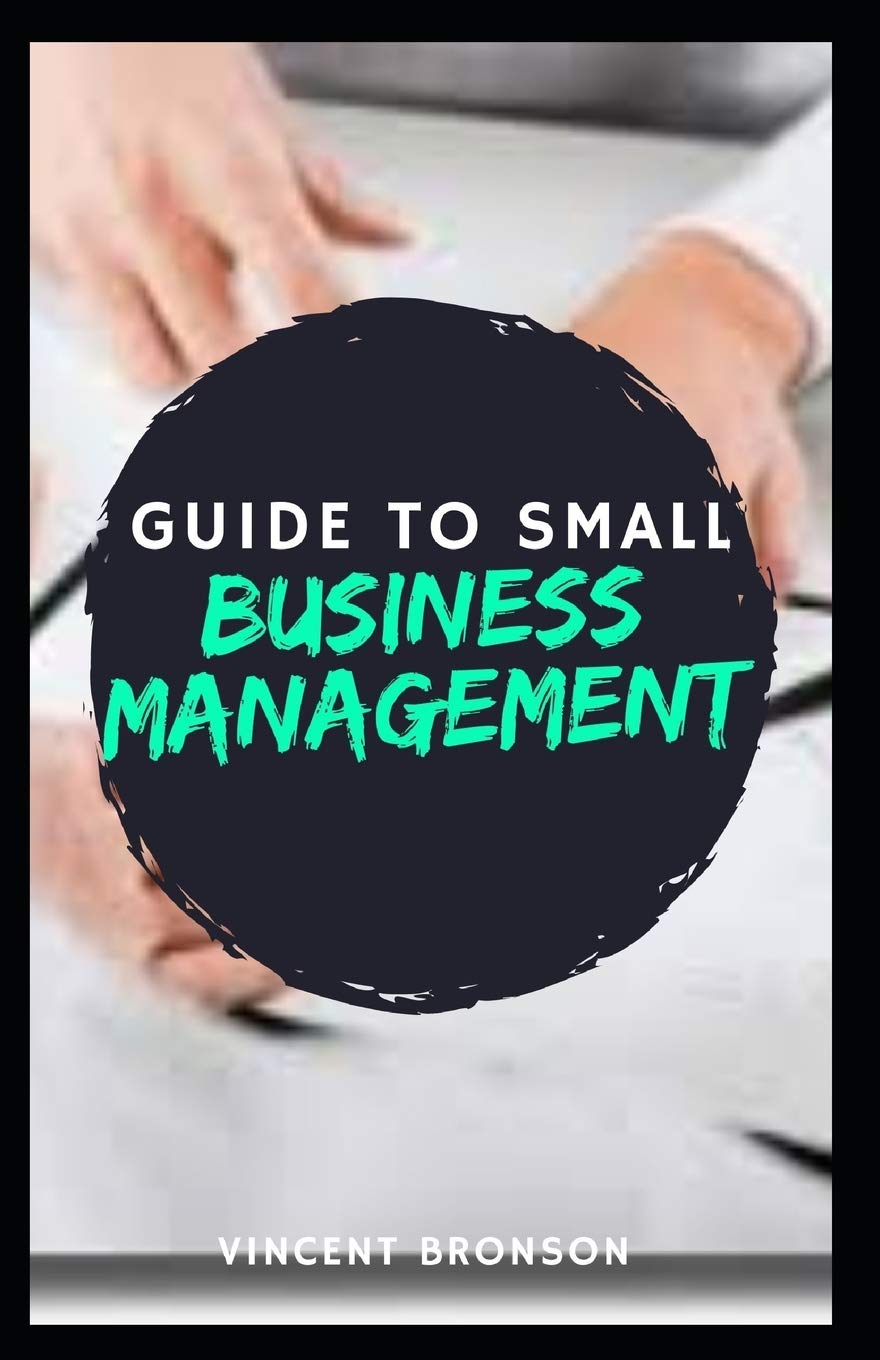 Guide to Small Business Management: A business is an entity that is ...