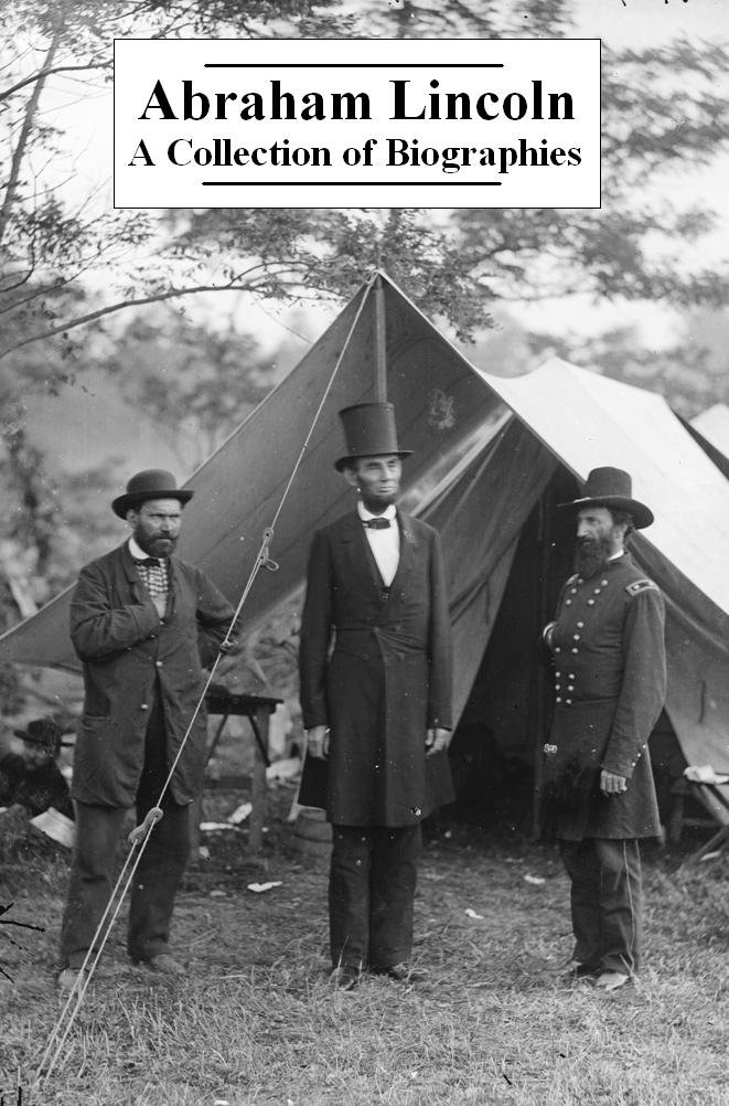 Abraham Lincoln A Collection of Biographies by John G. Nicolay Goodreads