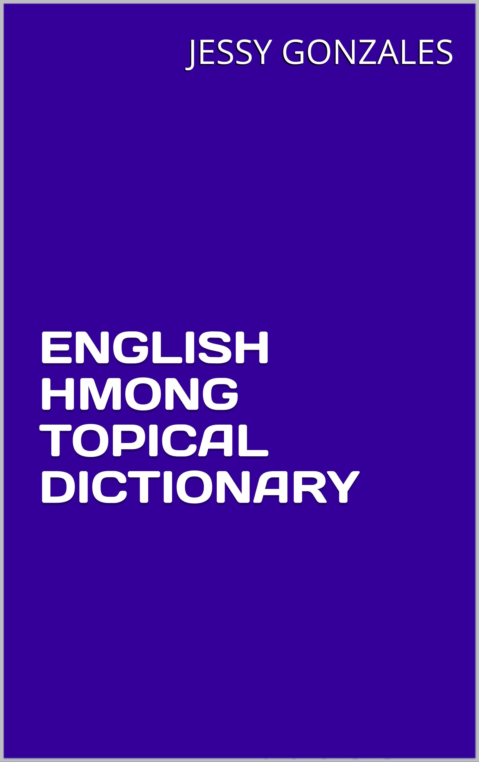 ENGLISH HMONG TOPICAL DICTIONARY by Jessy Gonzales Goodreads