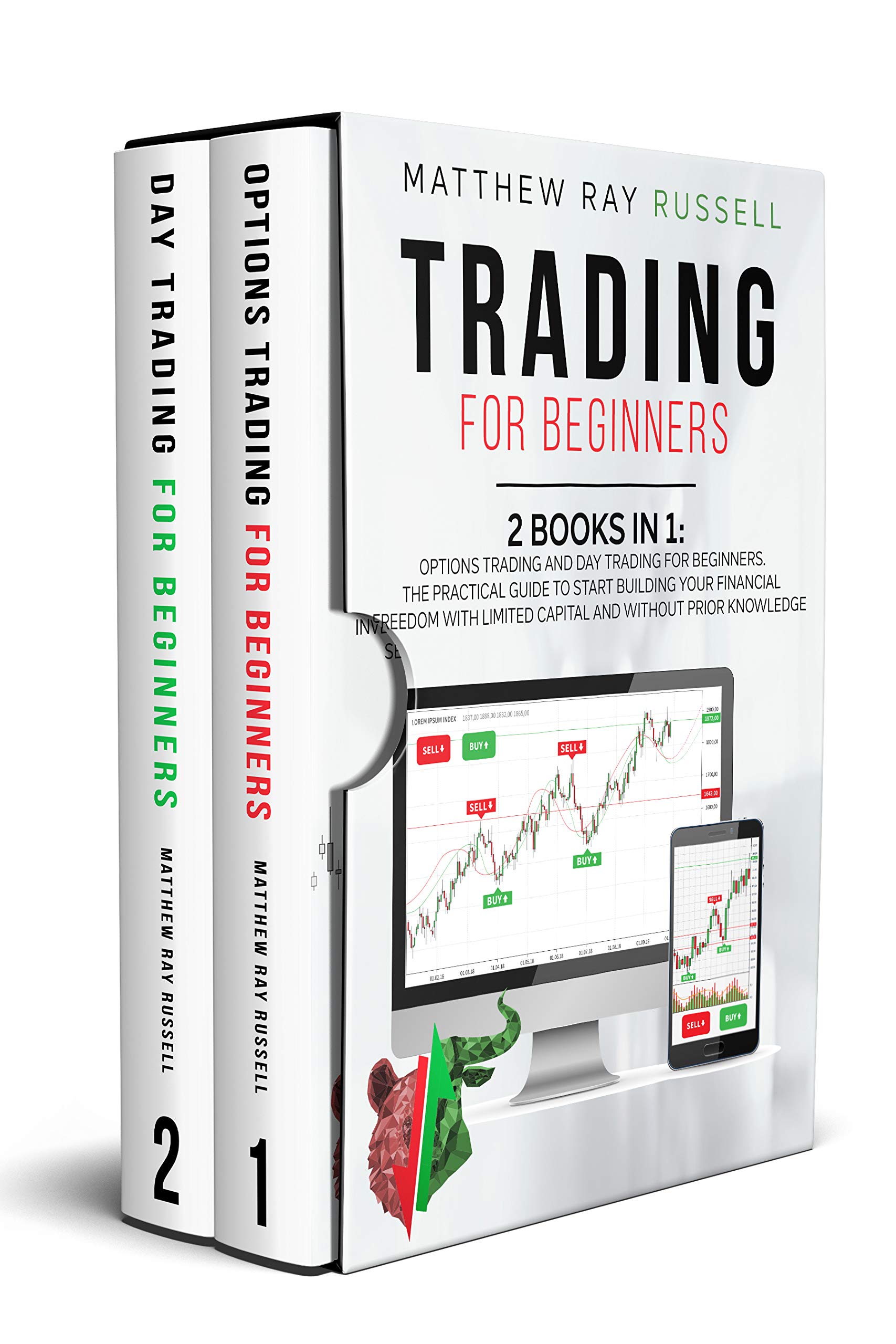 Trading for Beginners 2 Books in 1 Options Trading and Day Trading for Beginners. The
