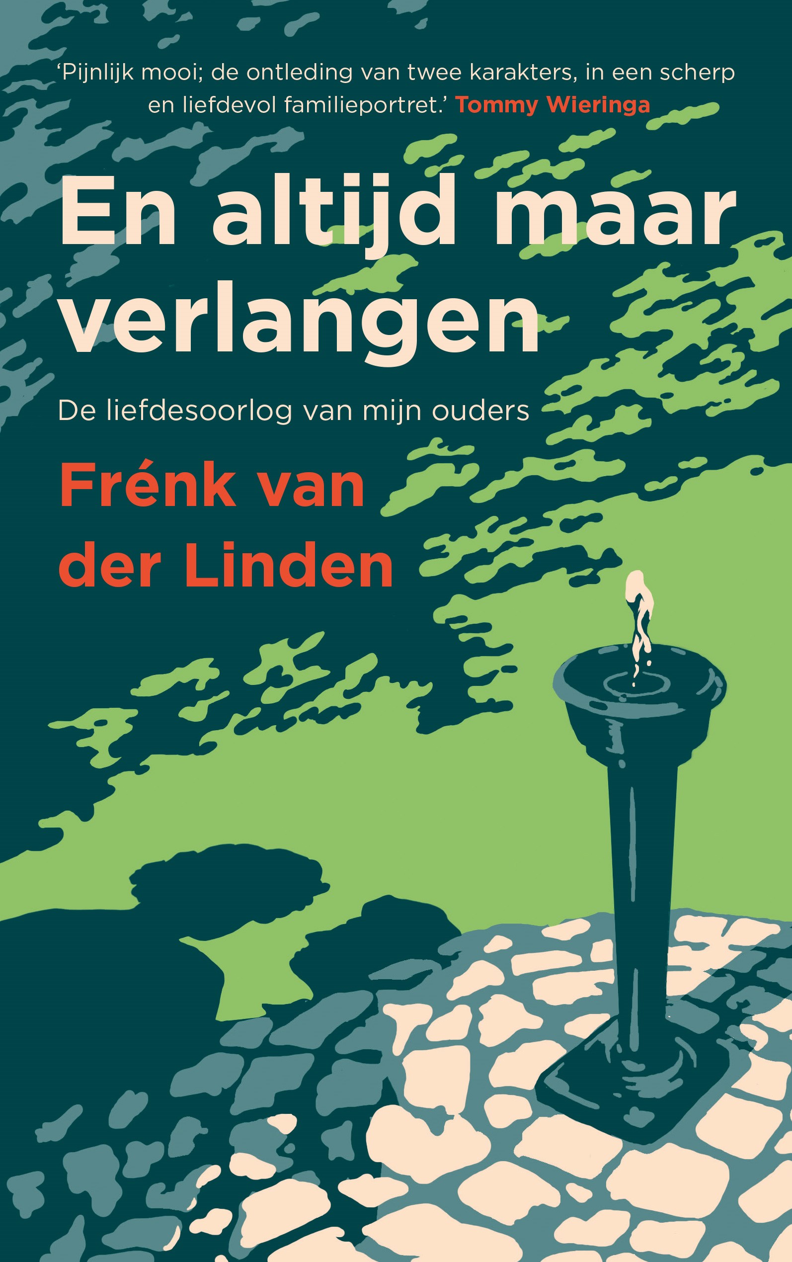 En altijd maar verlangen: De liefdesoorlog van mijn ouders