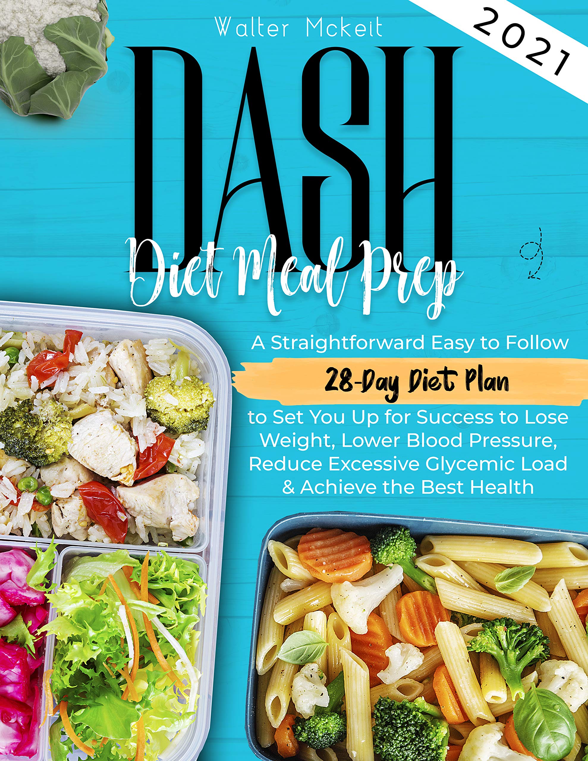 Dash Diet Meal Prep 2021 A Straightforward Easy to Follow 28Day Diet