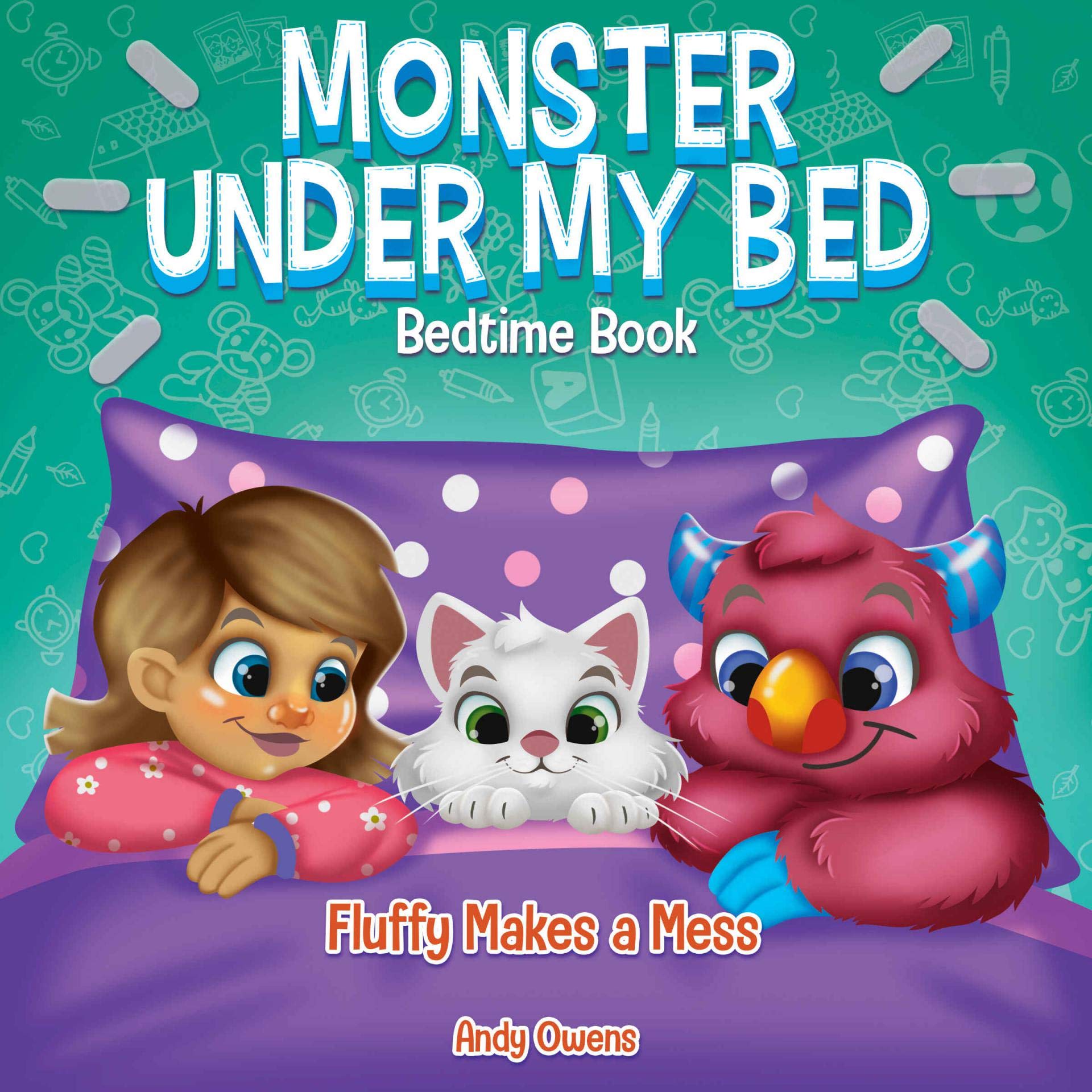 Monster Under My Bed Fluffy Makes a Mess Fun Easy to Read Illustrated Story About a Scared