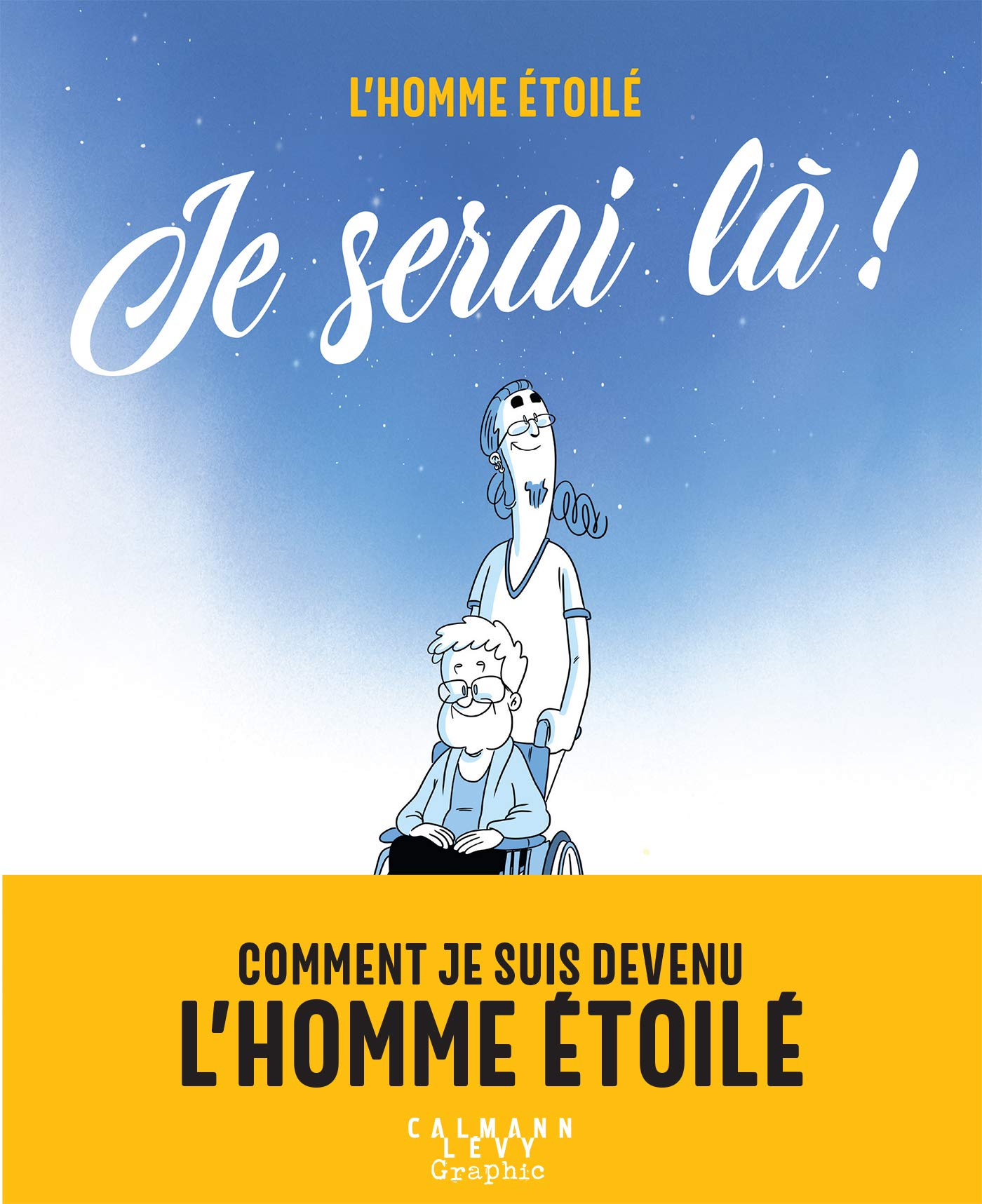 Je serai là !: Comment je suis devenu l'Homme étoilé
