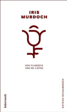 Iris Murdoch - Een filosofie van de liefde