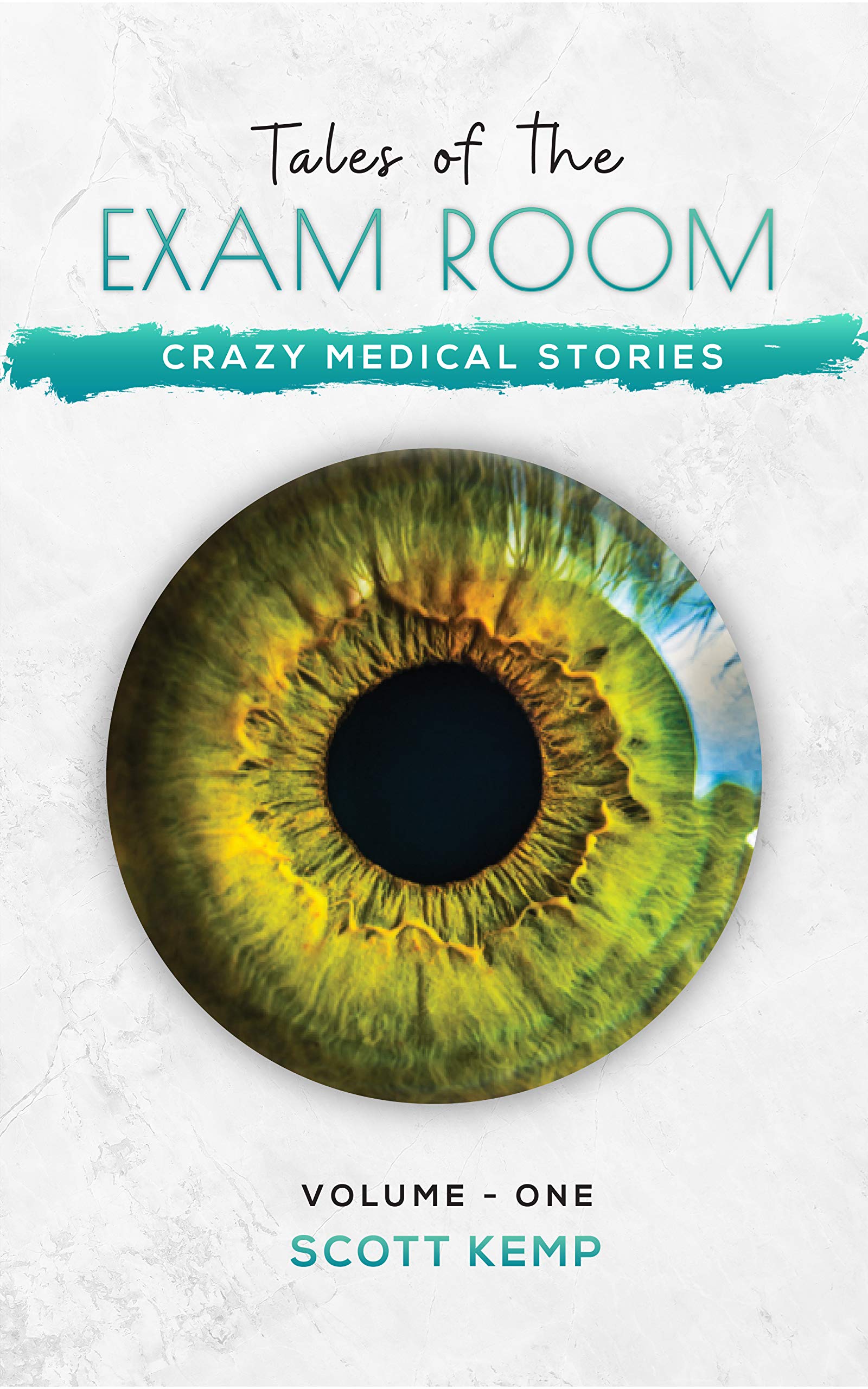 Crazy Medical Stories: Tales of the Exam Room Volume 1