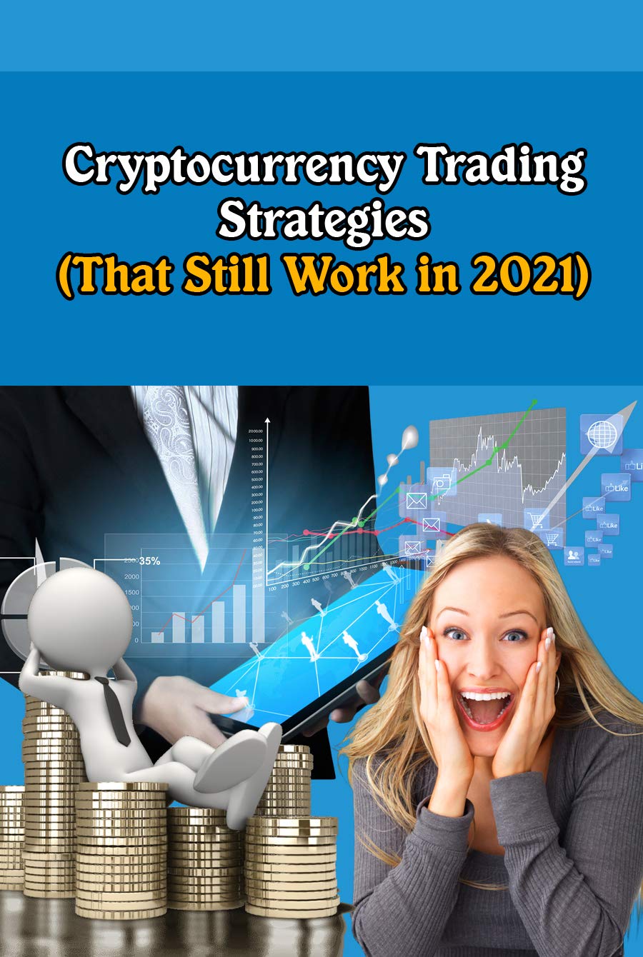 Cryptocurrency Trading Strategies (That Still Work in 2021) Trading