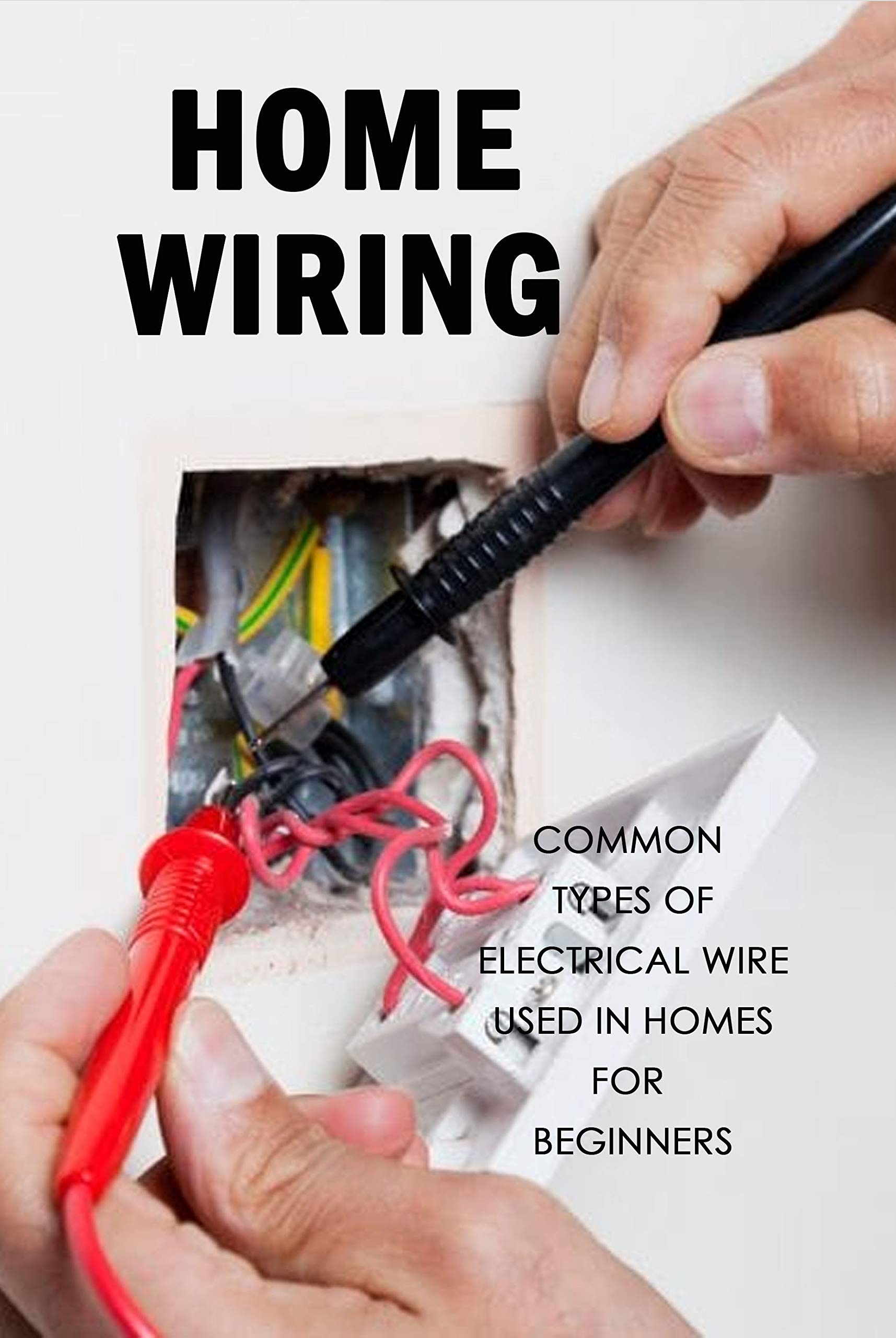 Home Wiring Common Types of Electrical Wire Used in Homes for