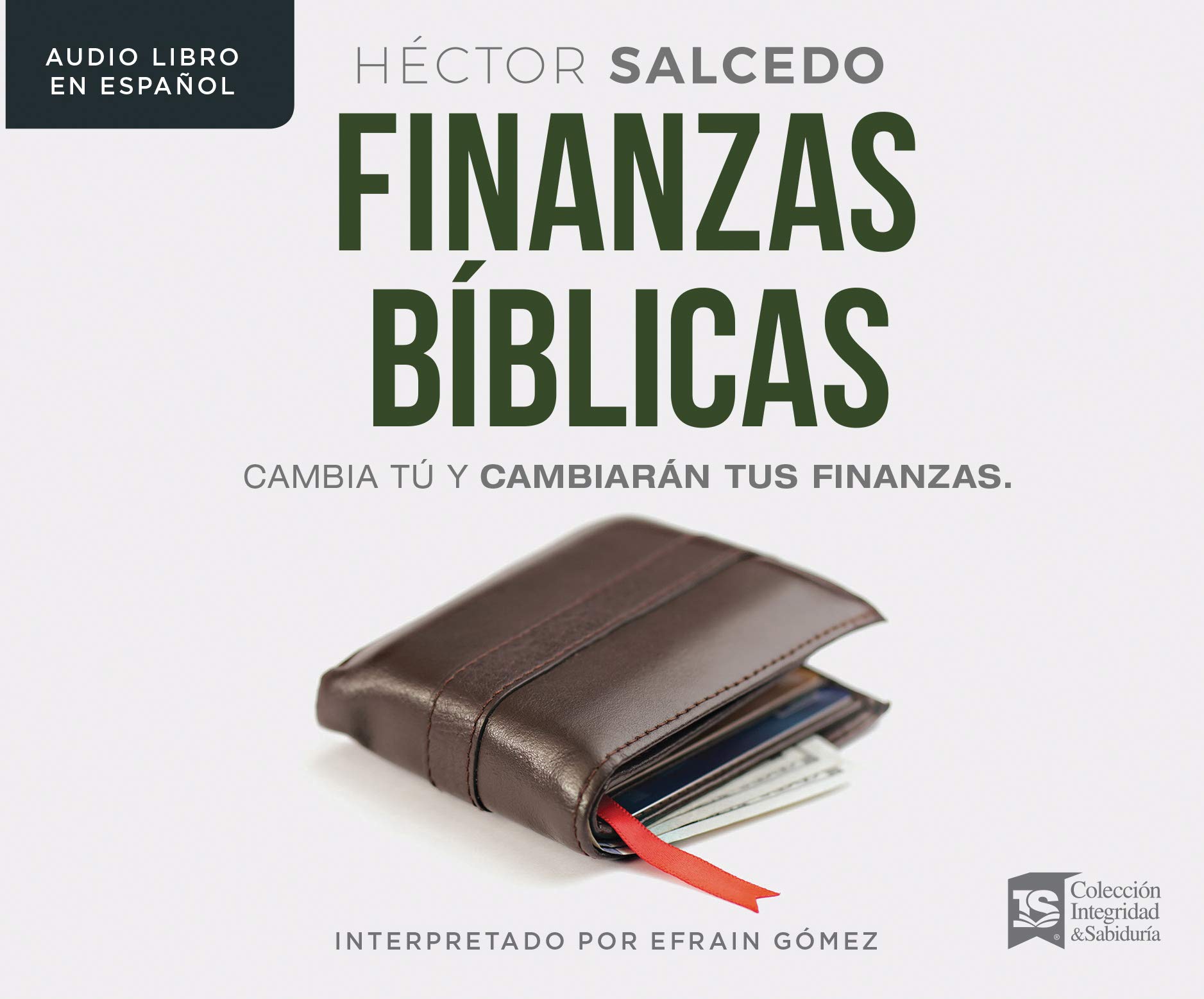 Finanzas bíblicas (Biblical Finances): Cambia tú y cambiarán tus finanzas (Change you and your finances will change)