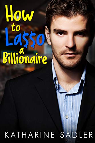 How to Lasso a Billionaire