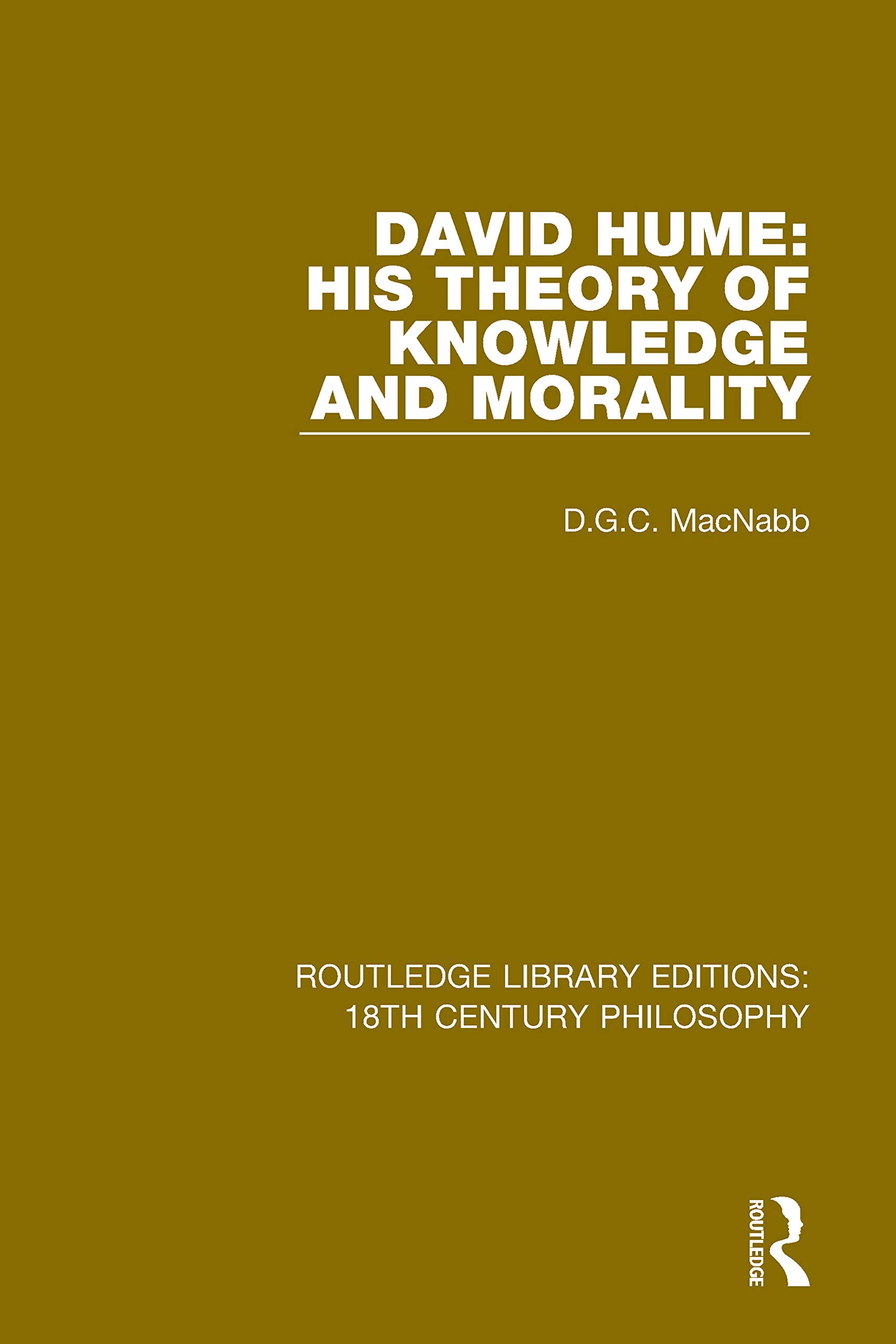 David Hume His Theory of Knowledge and Morality by D.G.C. Macnabb