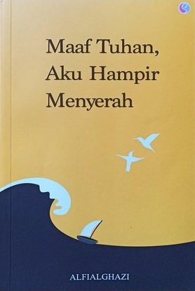 Maaf Tuhan Aku Hampir Menyerah