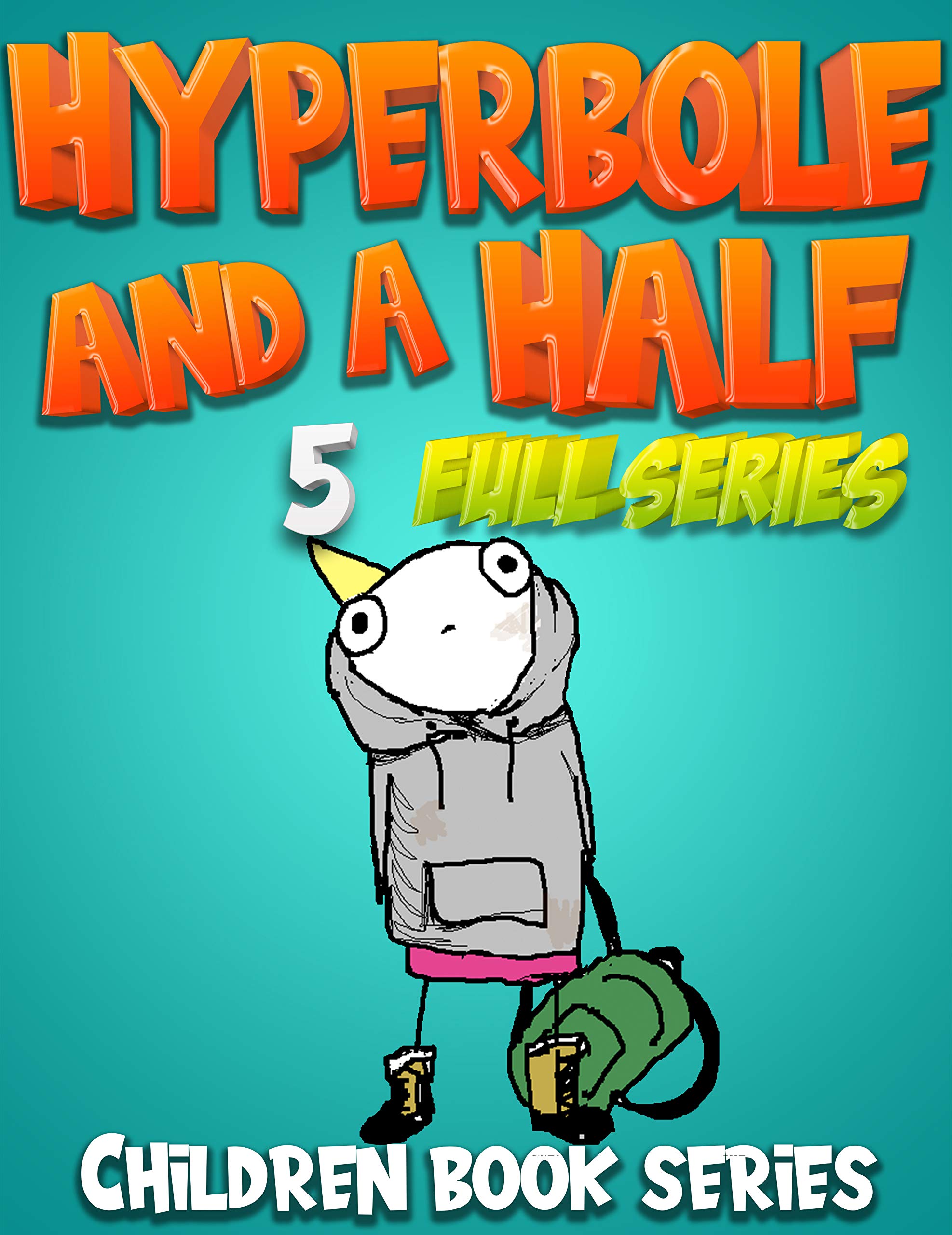 Children book series Hyperbole and a Half Full series Funny Hyperbole