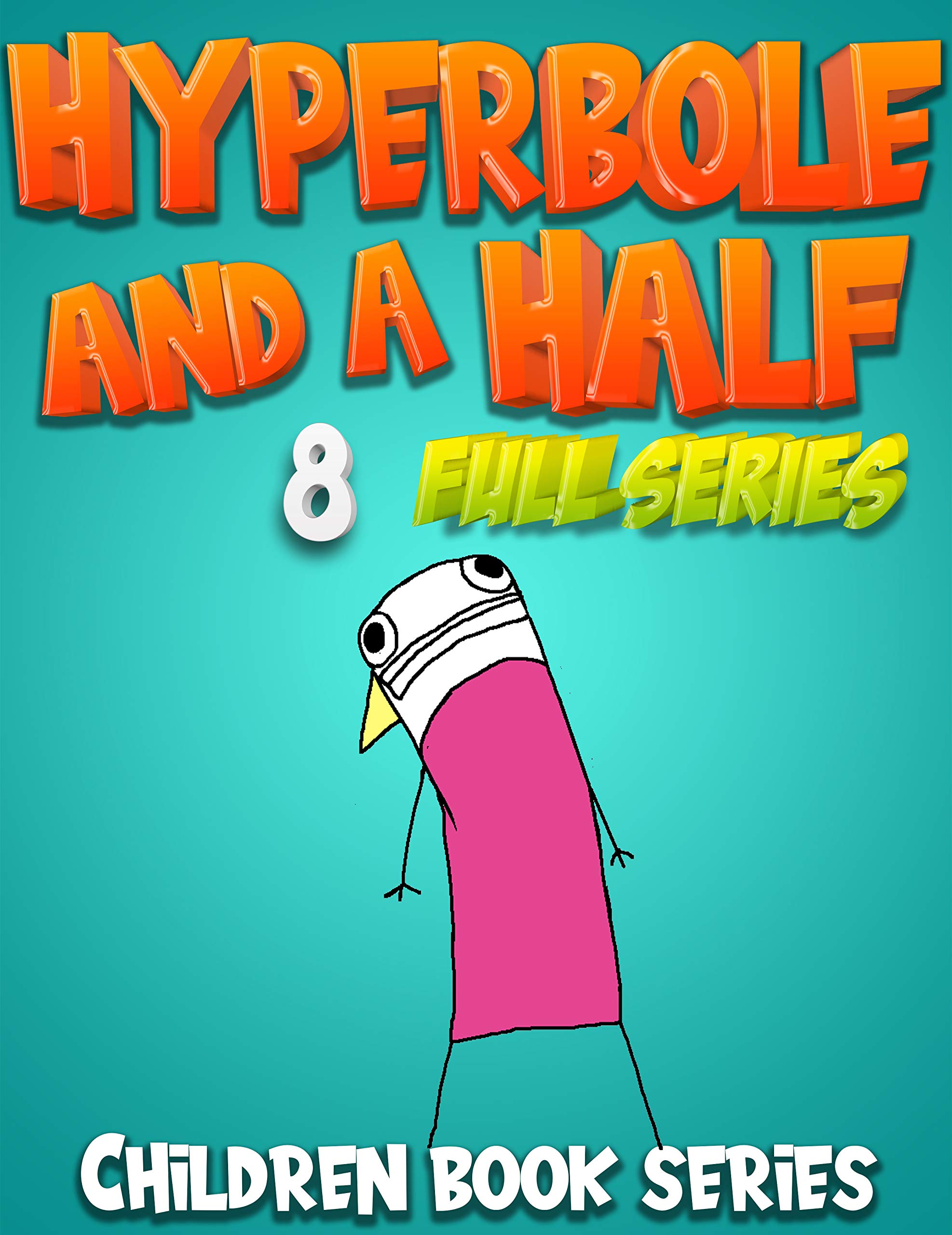 Children book series Hyperbole and a Half Full series Funny Hyperbole