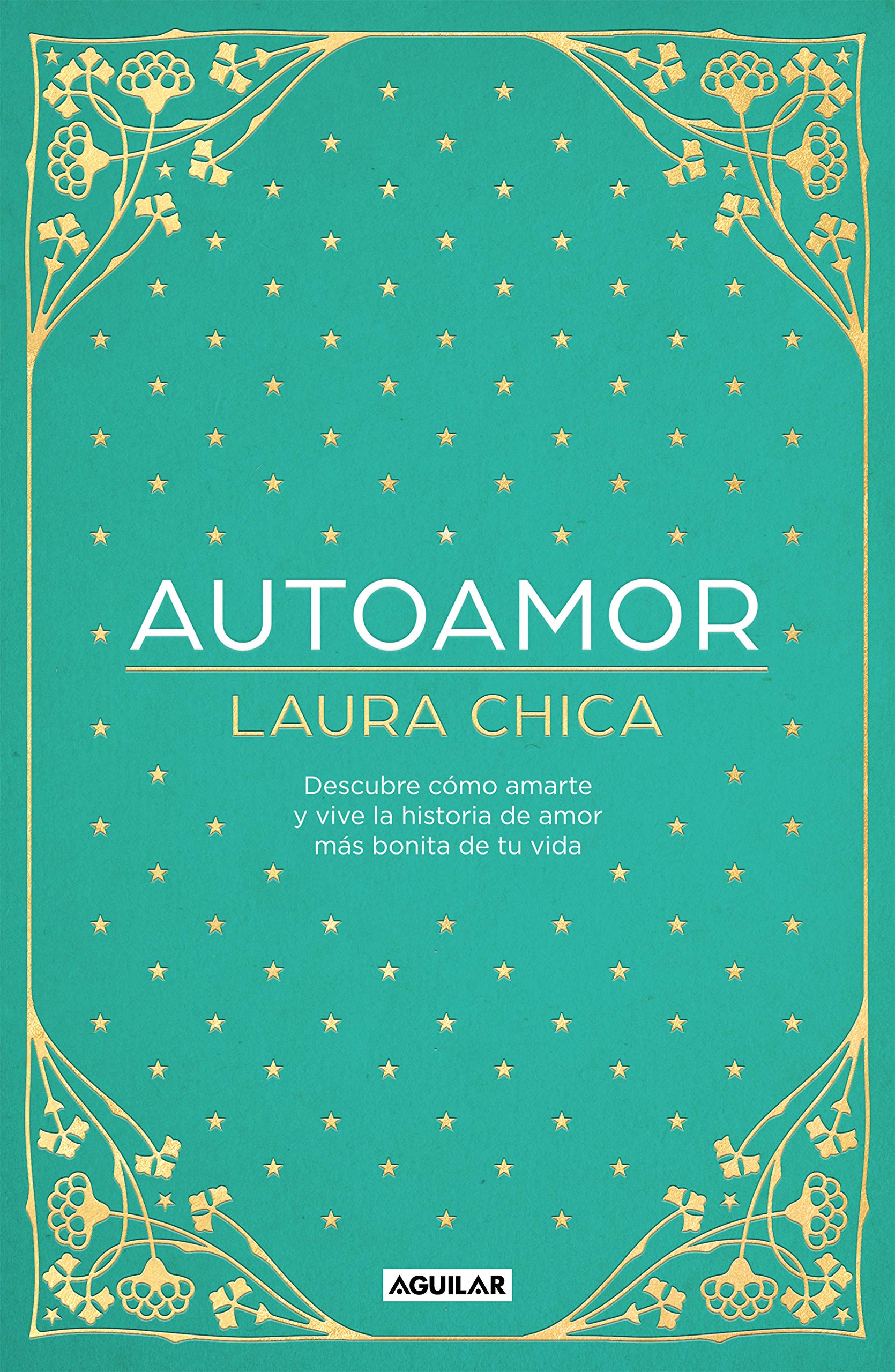 Autoamor: Descubre las claves para amarte más y vive la historia de amor más bonita de tu vida