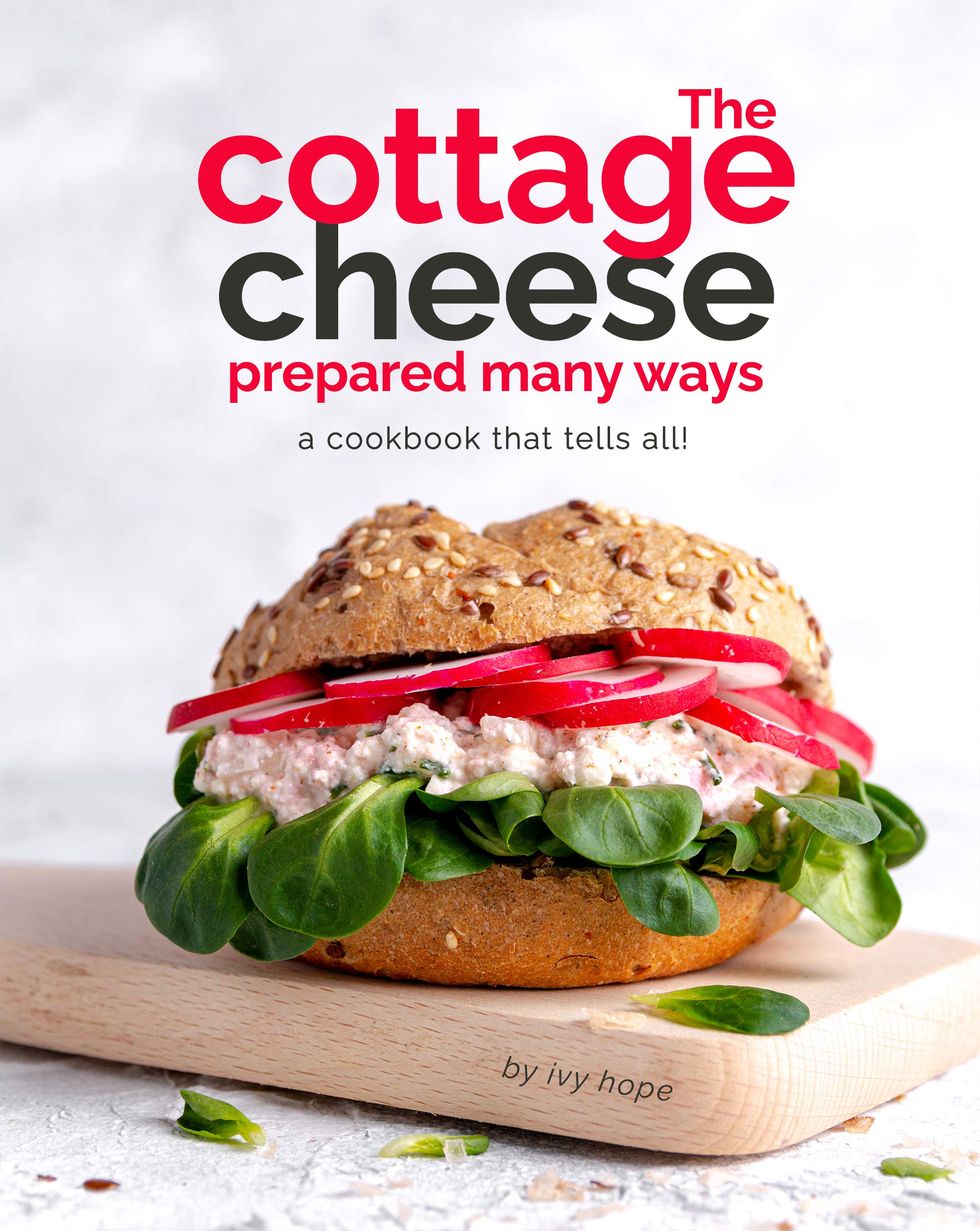 The Cottage Cheese Prepared Many Ways A Cookbook That Tells All! by