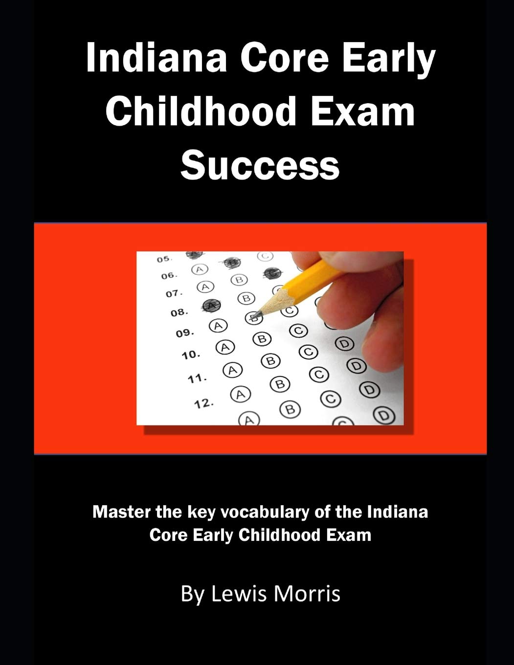 Indiana Core Early Childhood Exam Success Master the key vocabulary of