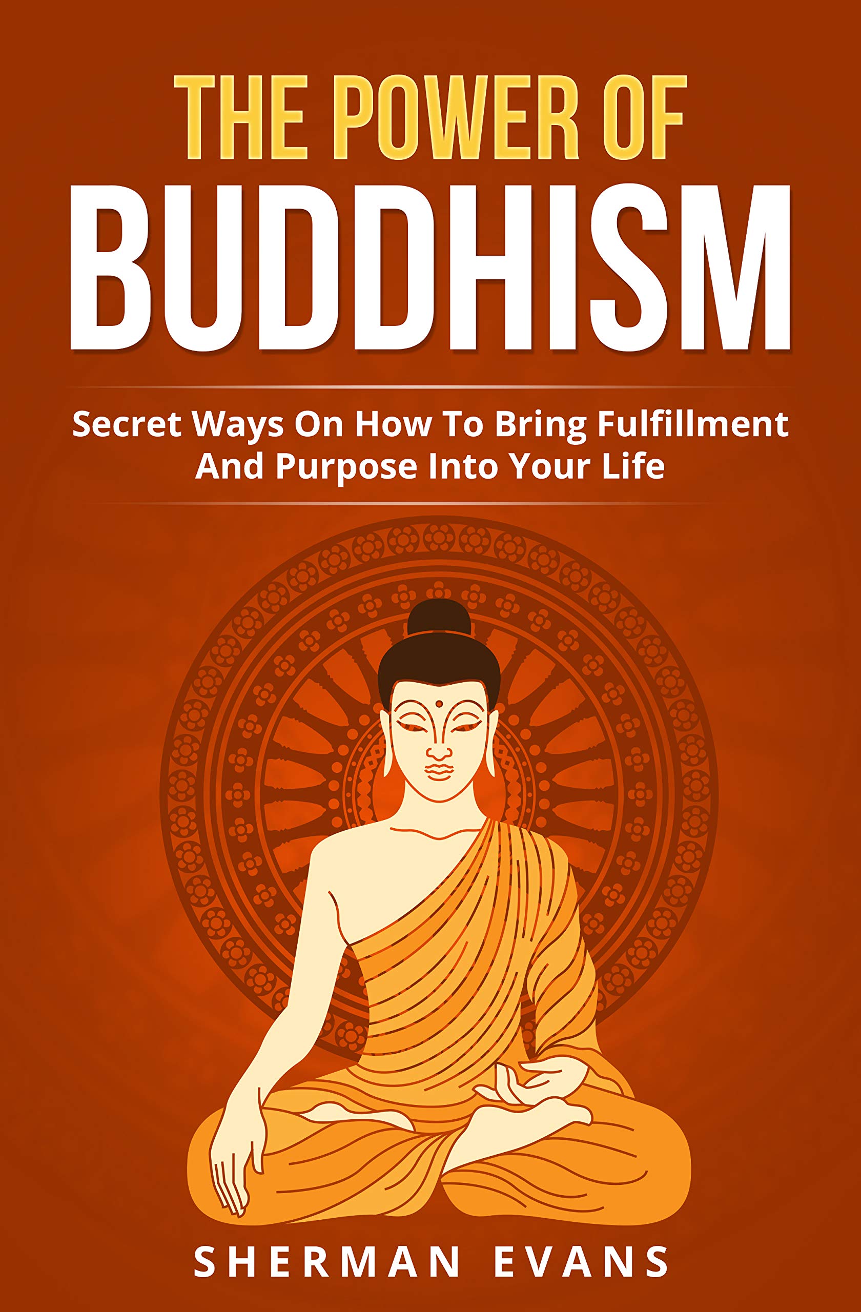 The Power Of Buddhism Secret Ways On How To Bring Fulfillment And