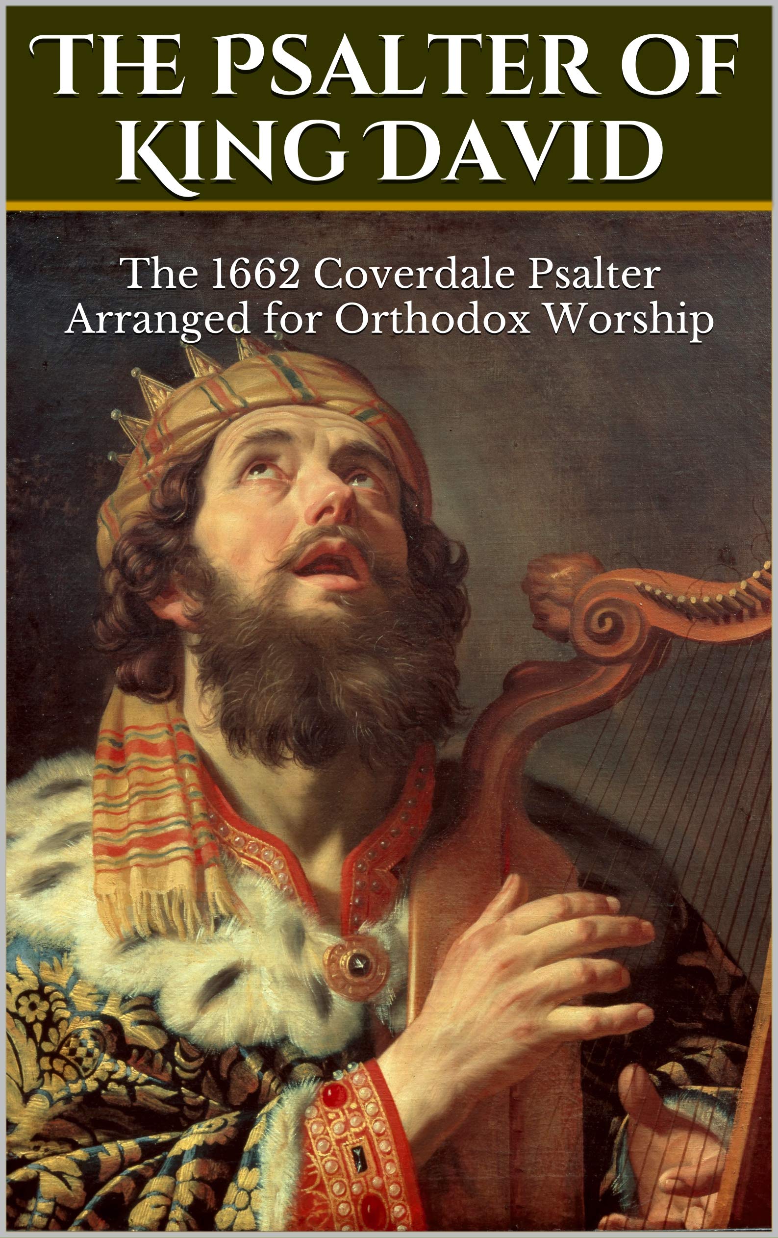 The Psalter of King David The 1662 Coverdale Psalter Arranged for
