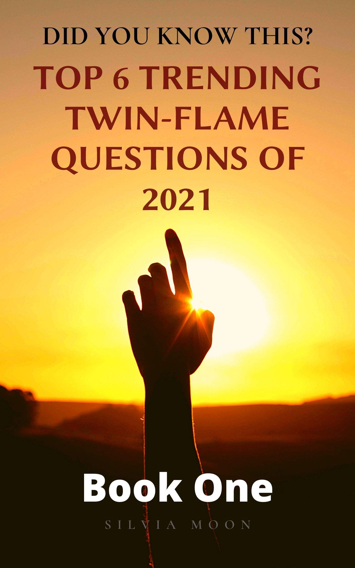 THE 6 TOP TRENDING TWIN FLAME QUESTIONS OF 2021 Did You Know This? by Silvia Moon Goodreads