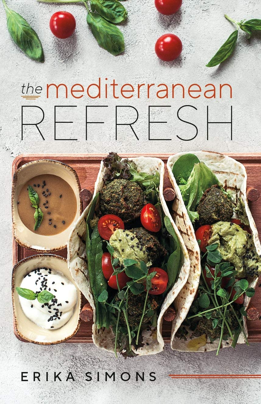 The Mediterranean Refresh Over 100 Time Tested Delicious and Healthy