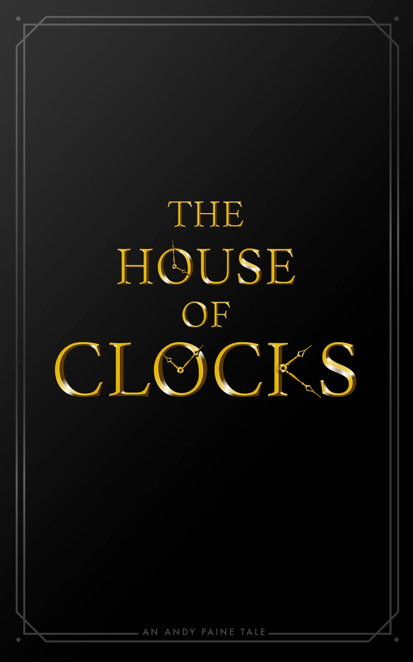 The House of Clocks (Andy Paine Short Stories) by Andy Paine Goodreads