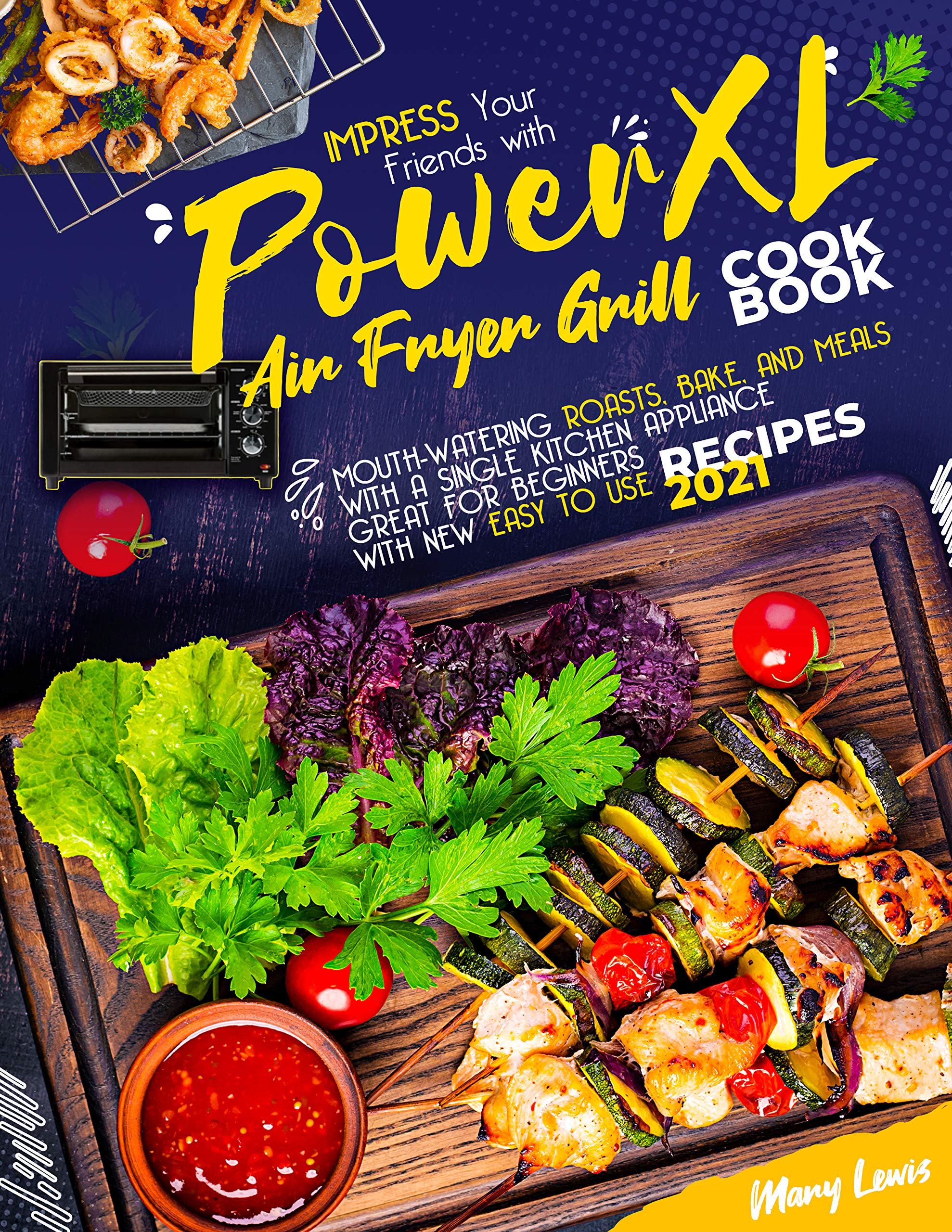 PowerXL Air Fryer Grill Cookbook Impress your friends with mouth