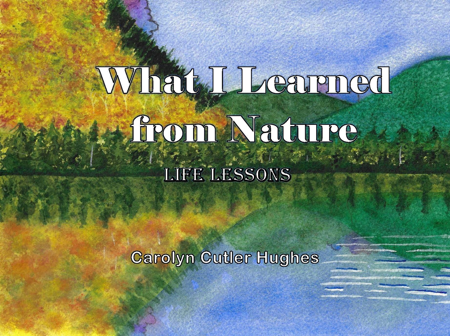 What I Learned From Nature: Life Lessons