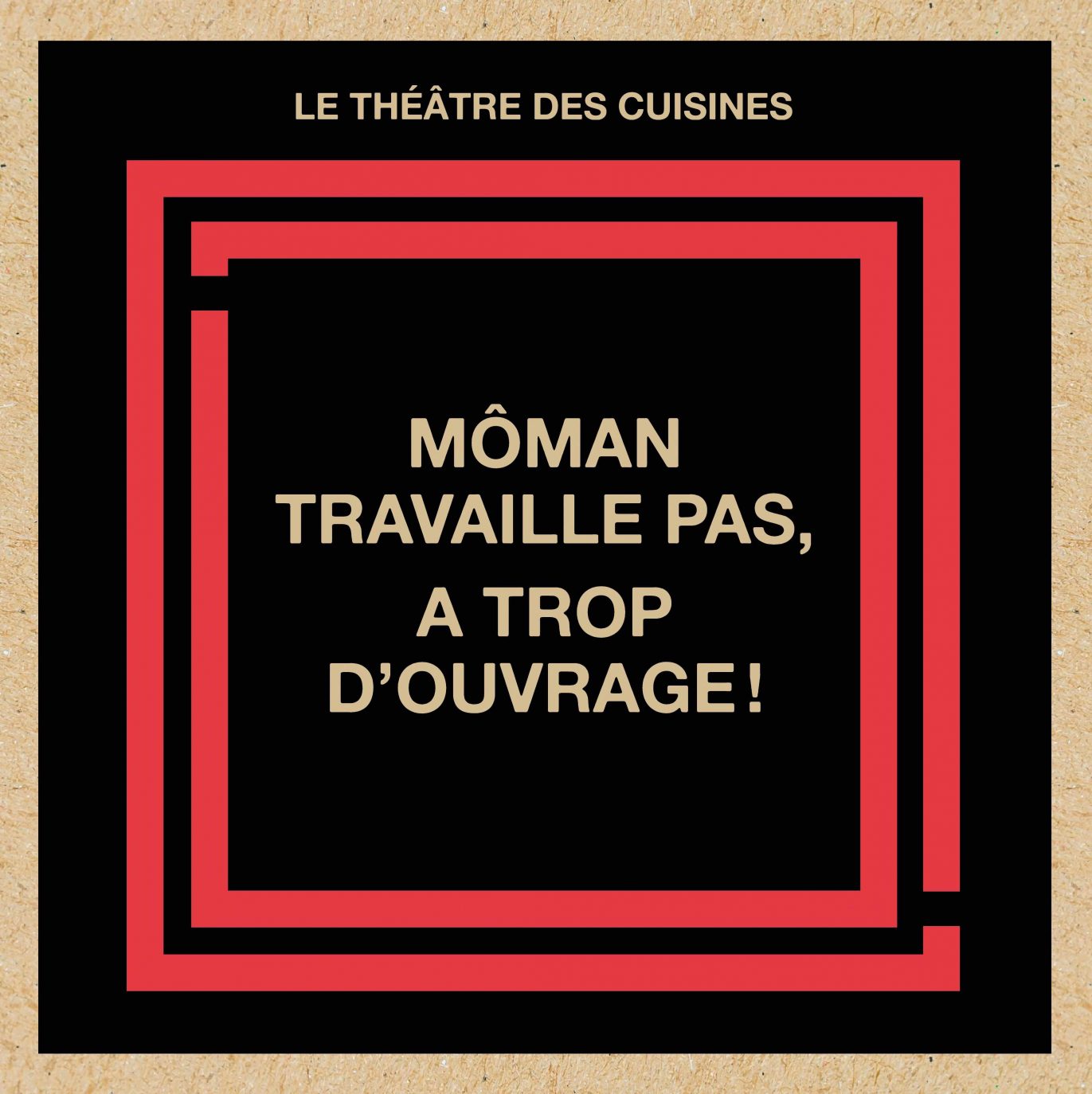 Môman travaille pas, a trop d'ouvrage!