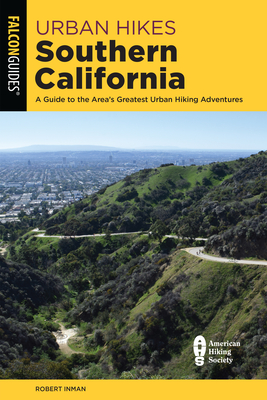 Urban Hikes Southern California: A Guide to the Area's Greatest Urban