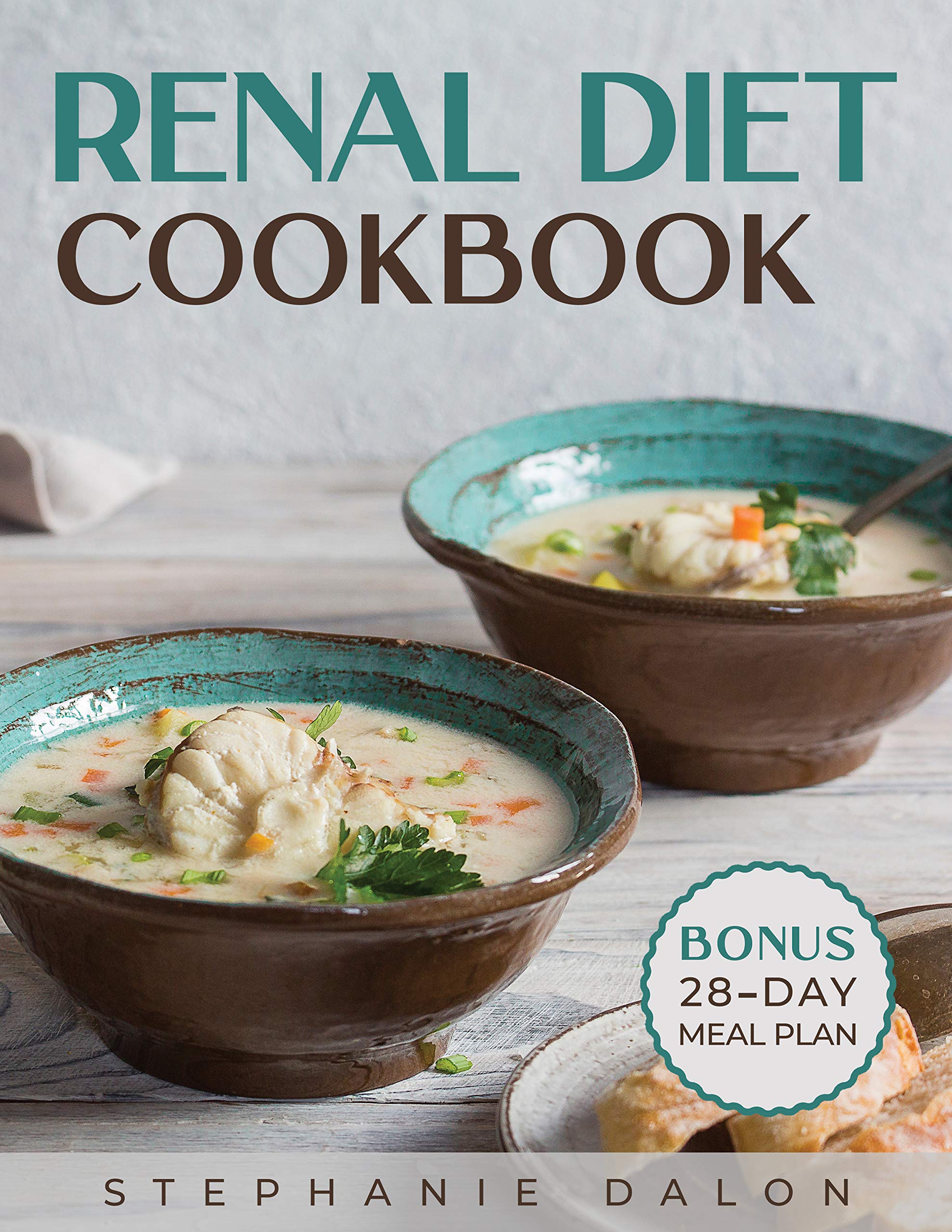 Renal Diet Cookbook and Meal Plan for Beginners: The Complete Guide to