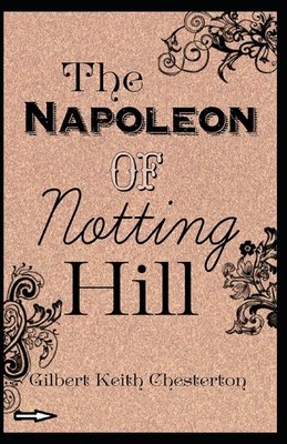 The Napoleon of Notting Hill Annotated by G.K. Chesterton | Goodreads