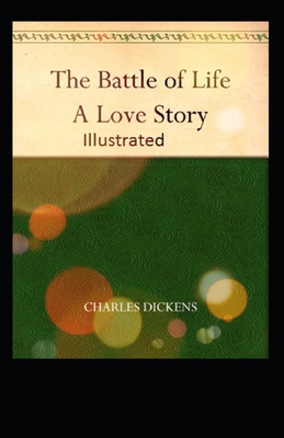 The Battle of Life A Love Story Illustrated by Charles Dickens | Goodreads