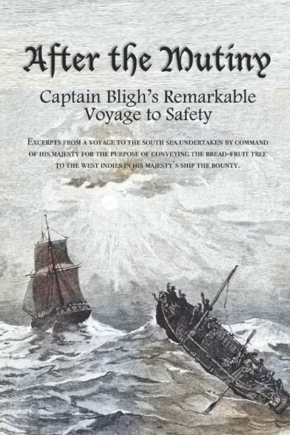 After the Mutiny Captain Bligh's Remarkable Voyage to Safety by
