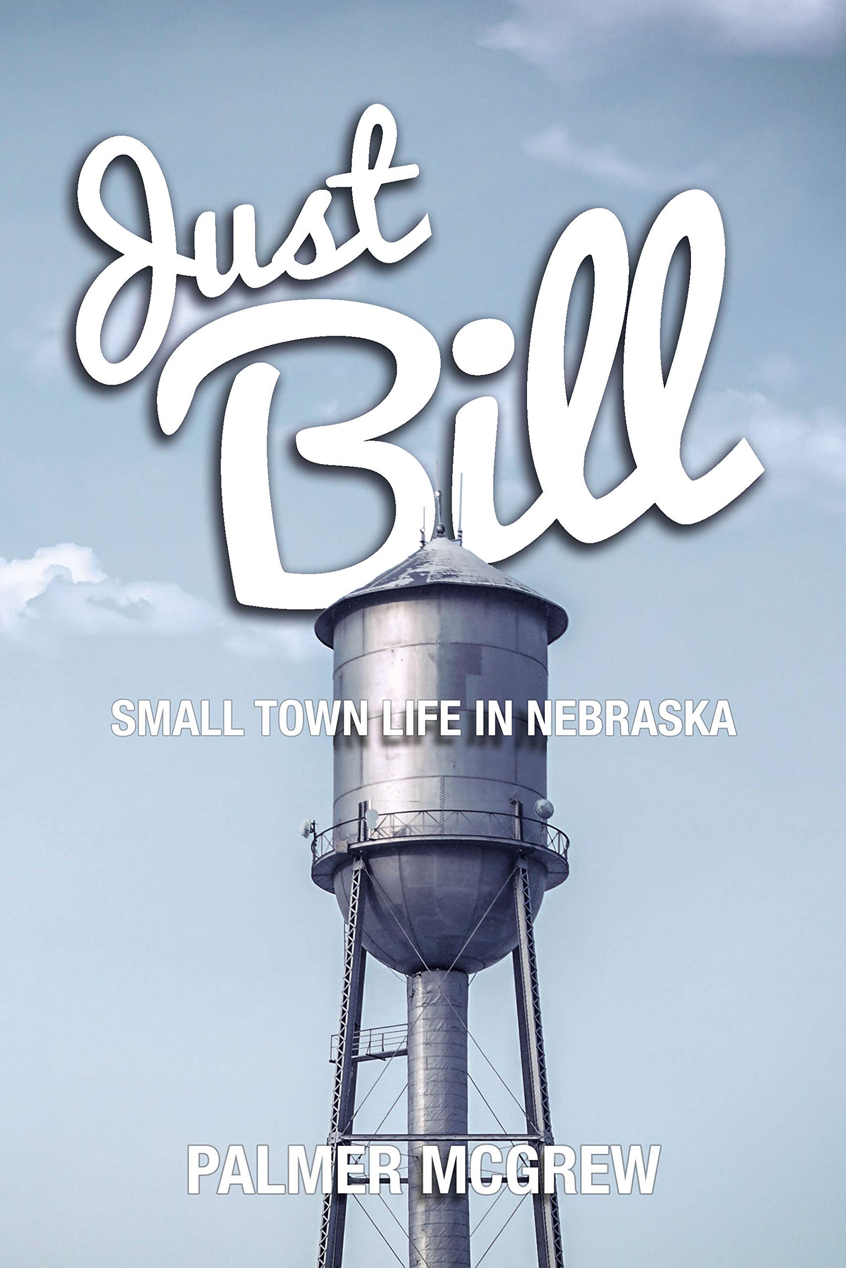 Just Bill: Small Town Life in Nebraska