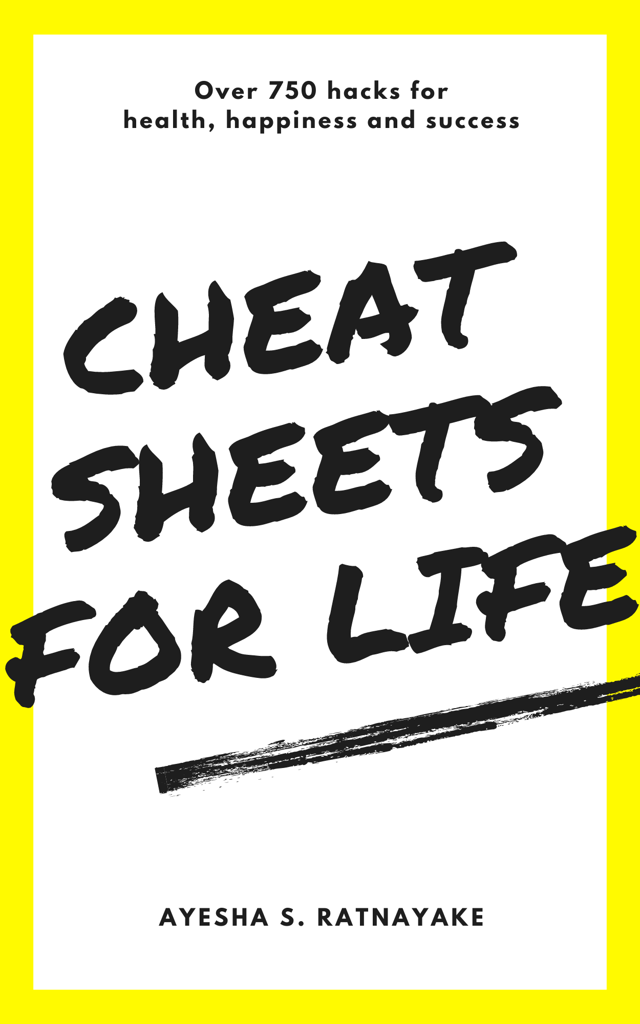 Cheat Sheets for Life: Over 750 hacks for health, happiness and success