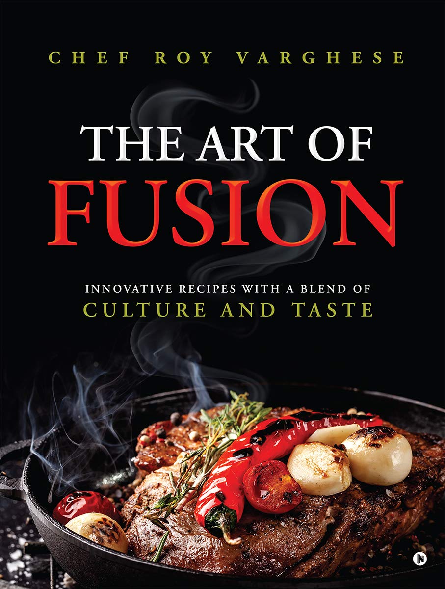 The Art of Fusion : Innovative Recipes with a Blend of Culture and ...