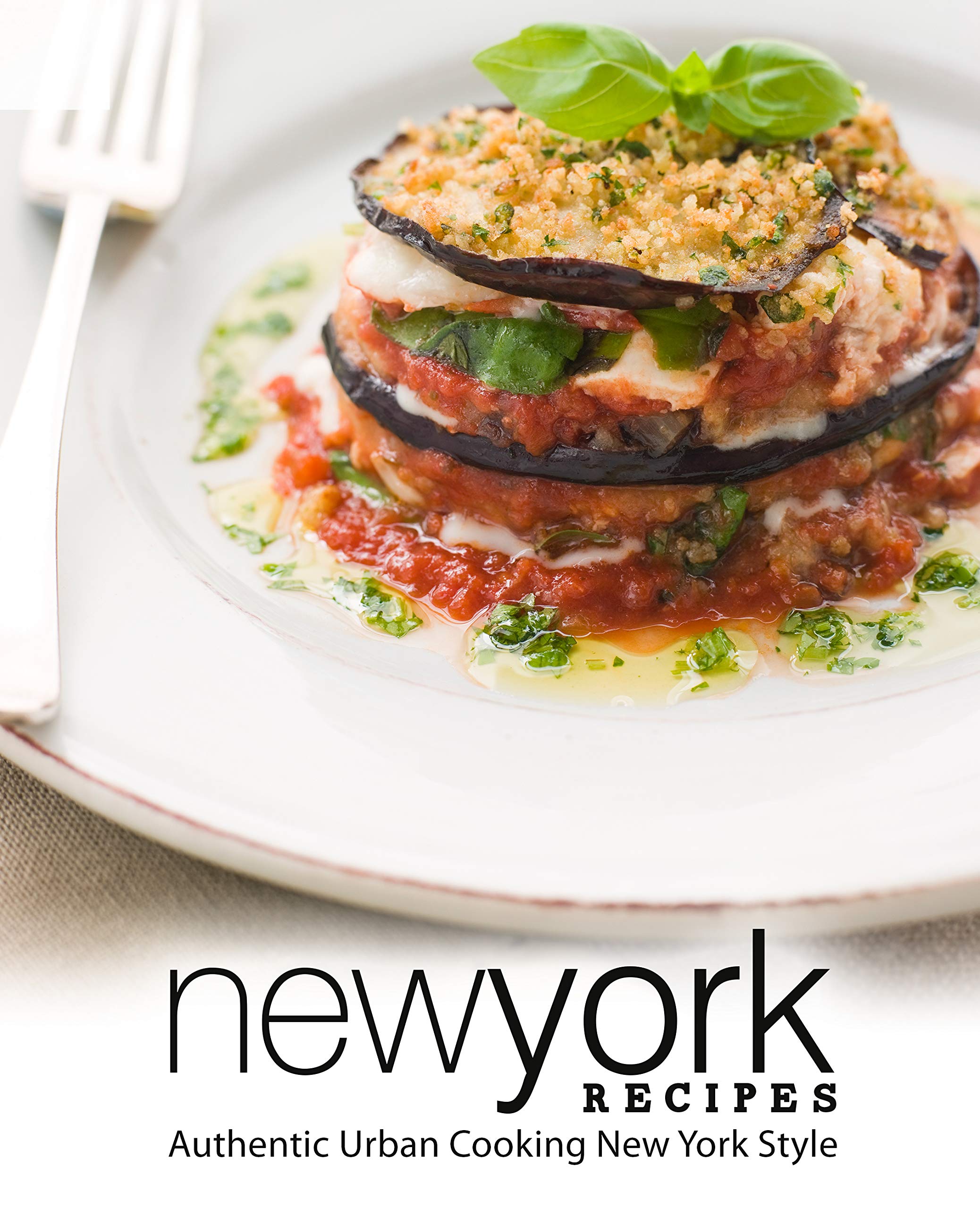 New York Recipes Authentic Urban Cooking New York Style by BookSumo