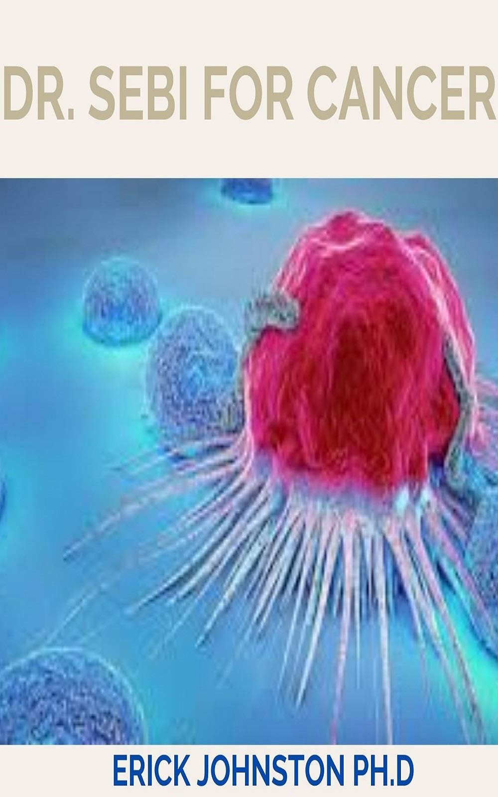 Dr. Sebi For Cancer: Perfect Guide On How to Naturally Get Cancer