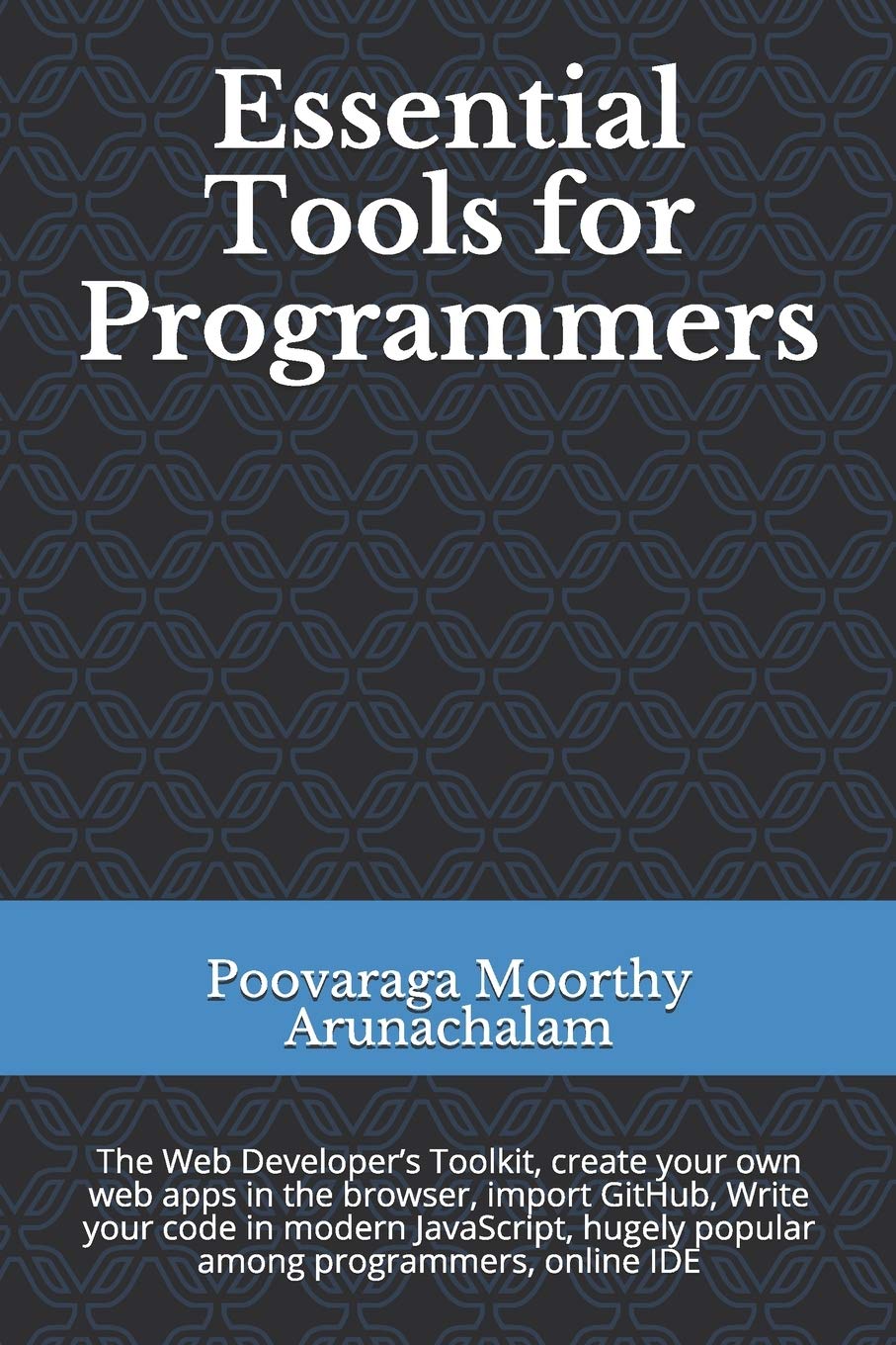 Essential Tools for Programmers: The Web Developer’s Toolkit, create ...