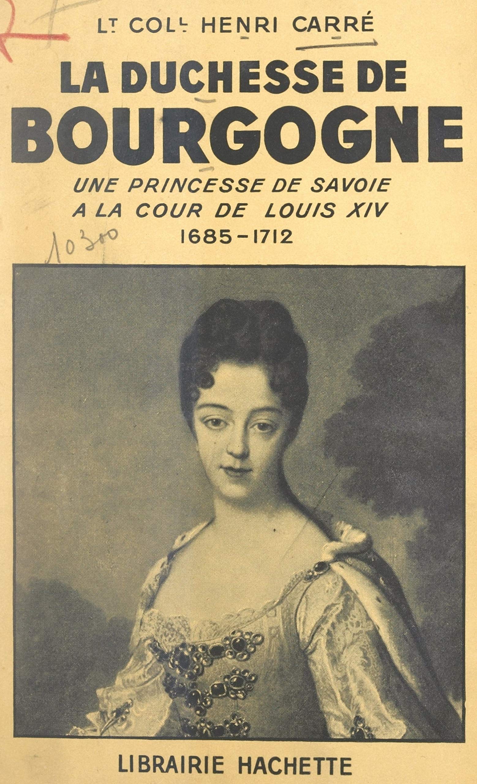 La duchesse de Bourgogne Une princesse de Savoie à la cour de Louis
