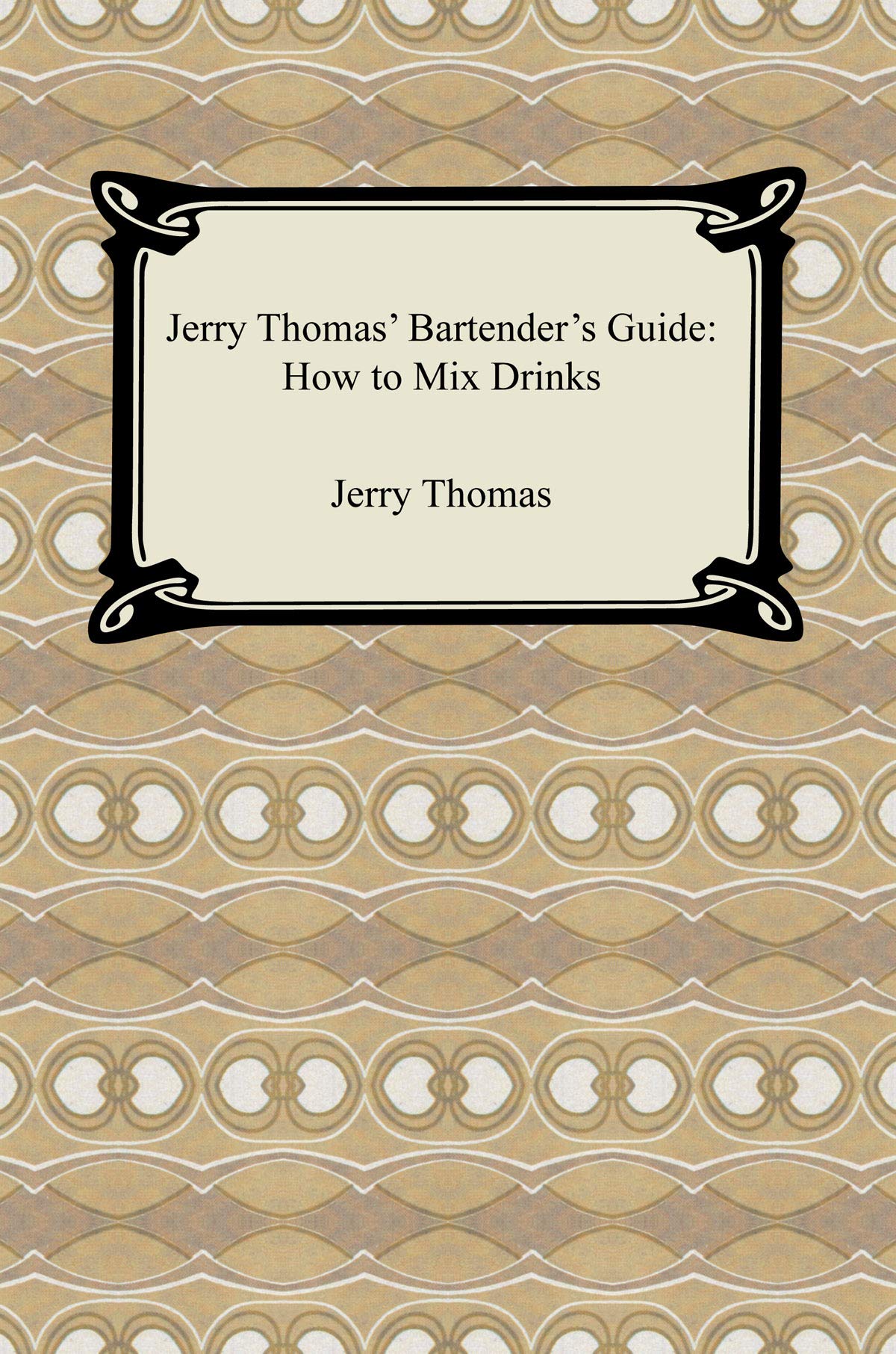 Jerry Thomas' Bartender's Guide How to Mix Drinks by Jerry Thomas