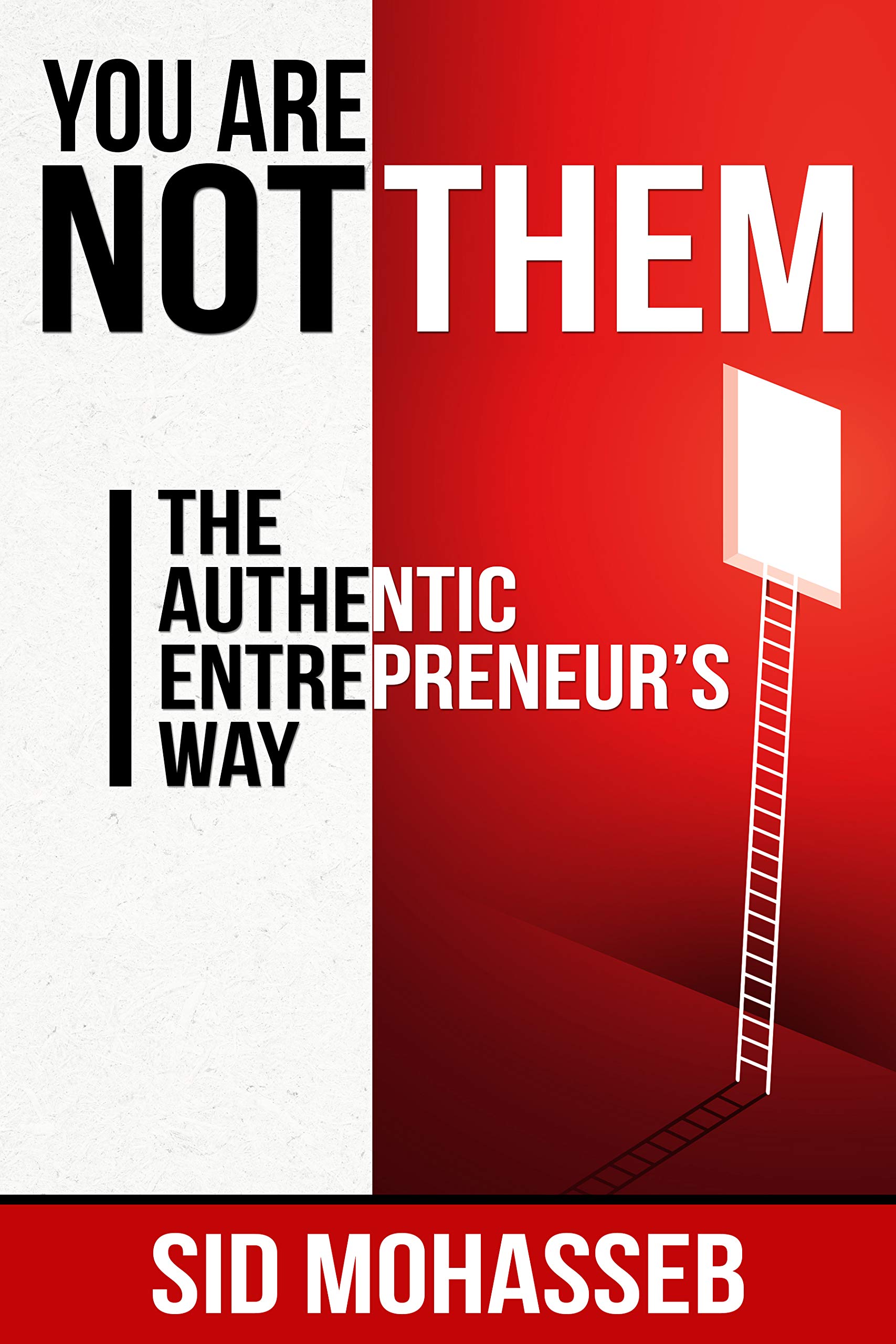You Are Not Them: The Authentic Entrepreneur's Way