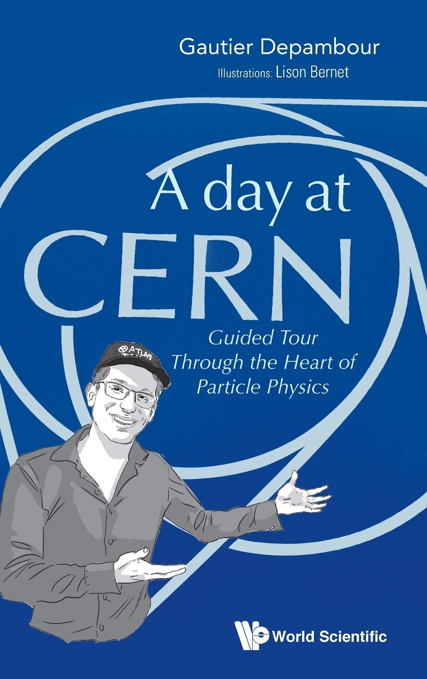DAY AT CERN, A: GUIDED TOUR THROUGH THE HEART OF PARTICLE PHYSICS by ...