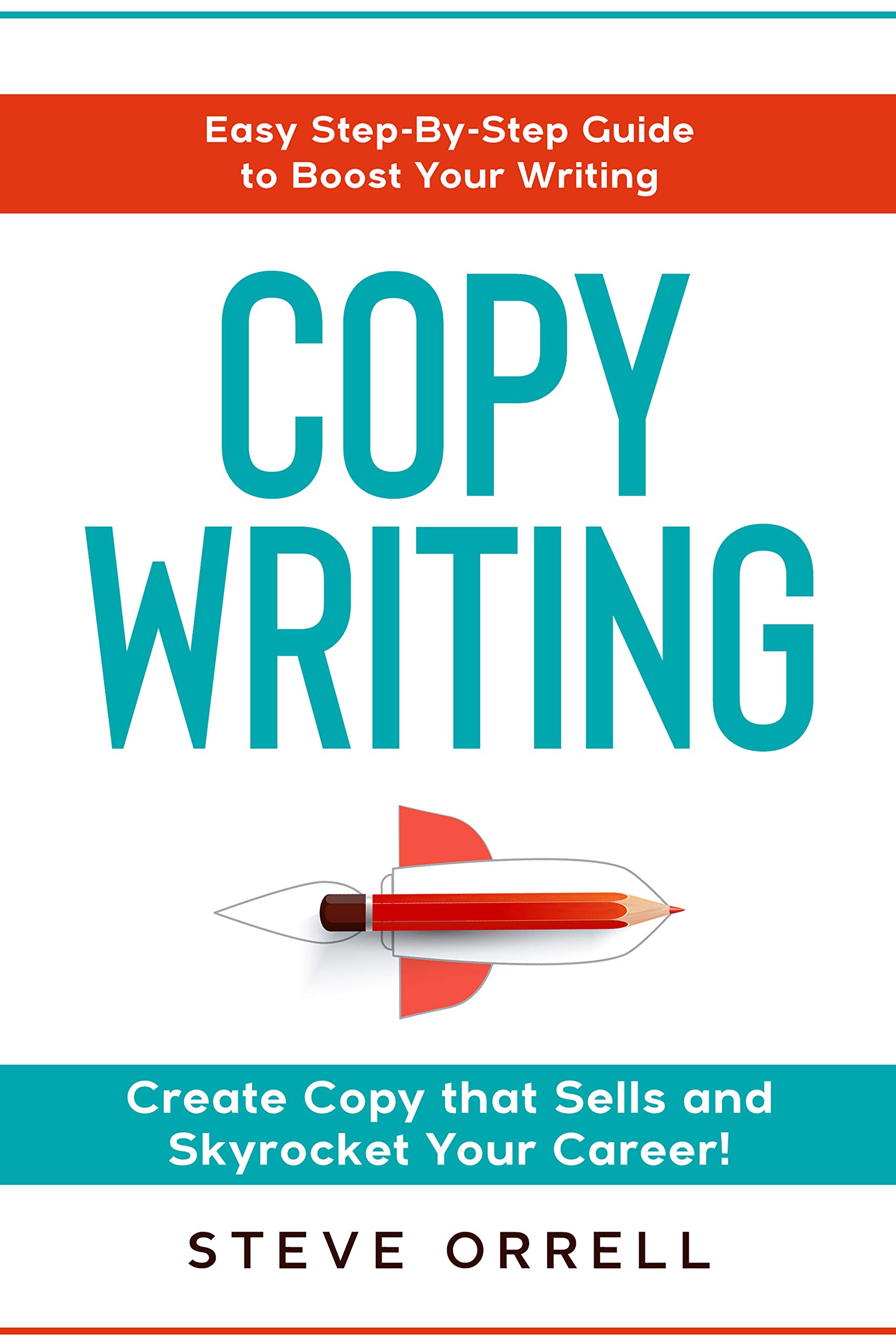 Copywriting: Easy Step-By-Step Guide to Boost Your Writing, Create Copy ...